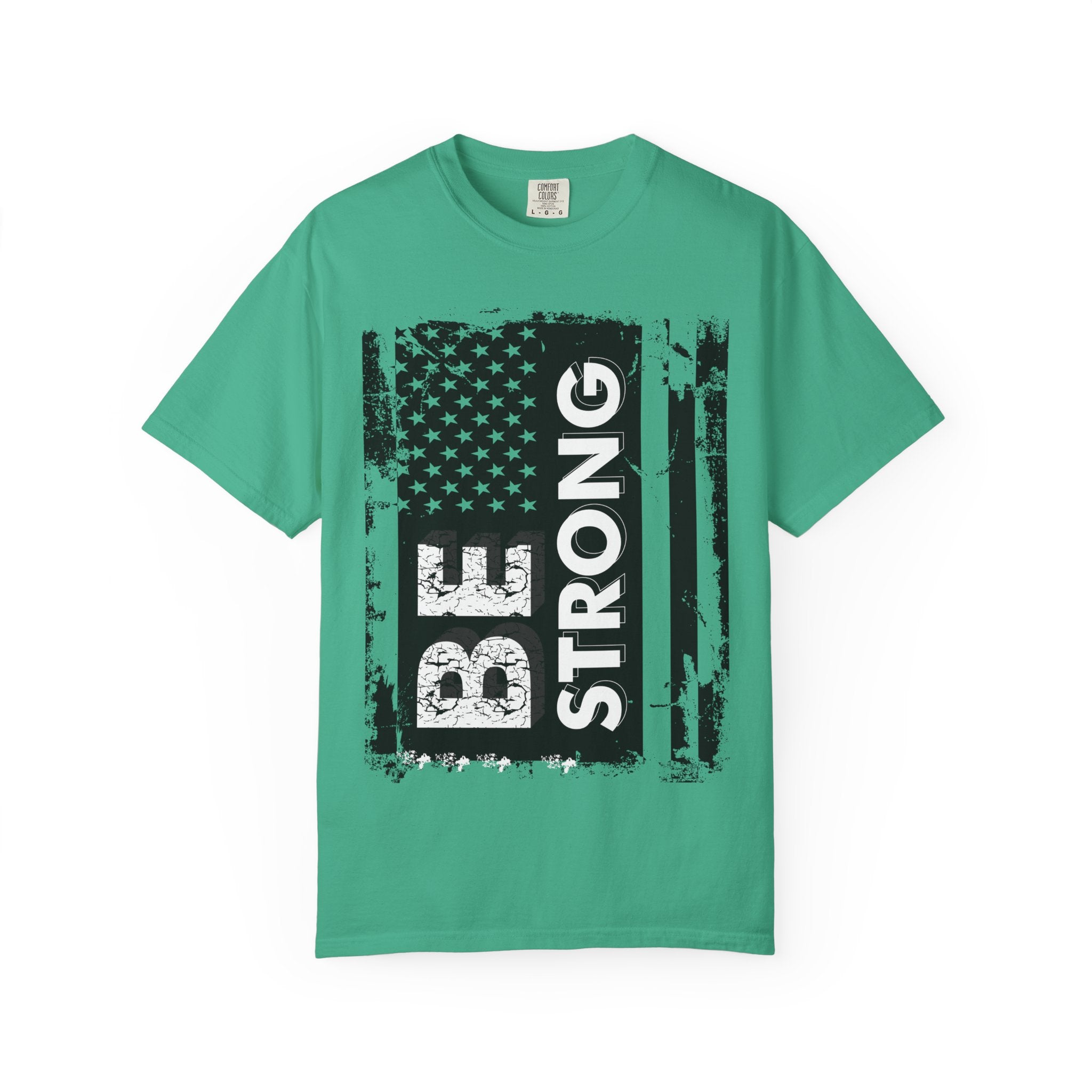 Be Strong American Flag T-Shirt - Patriotic Motivational Tee