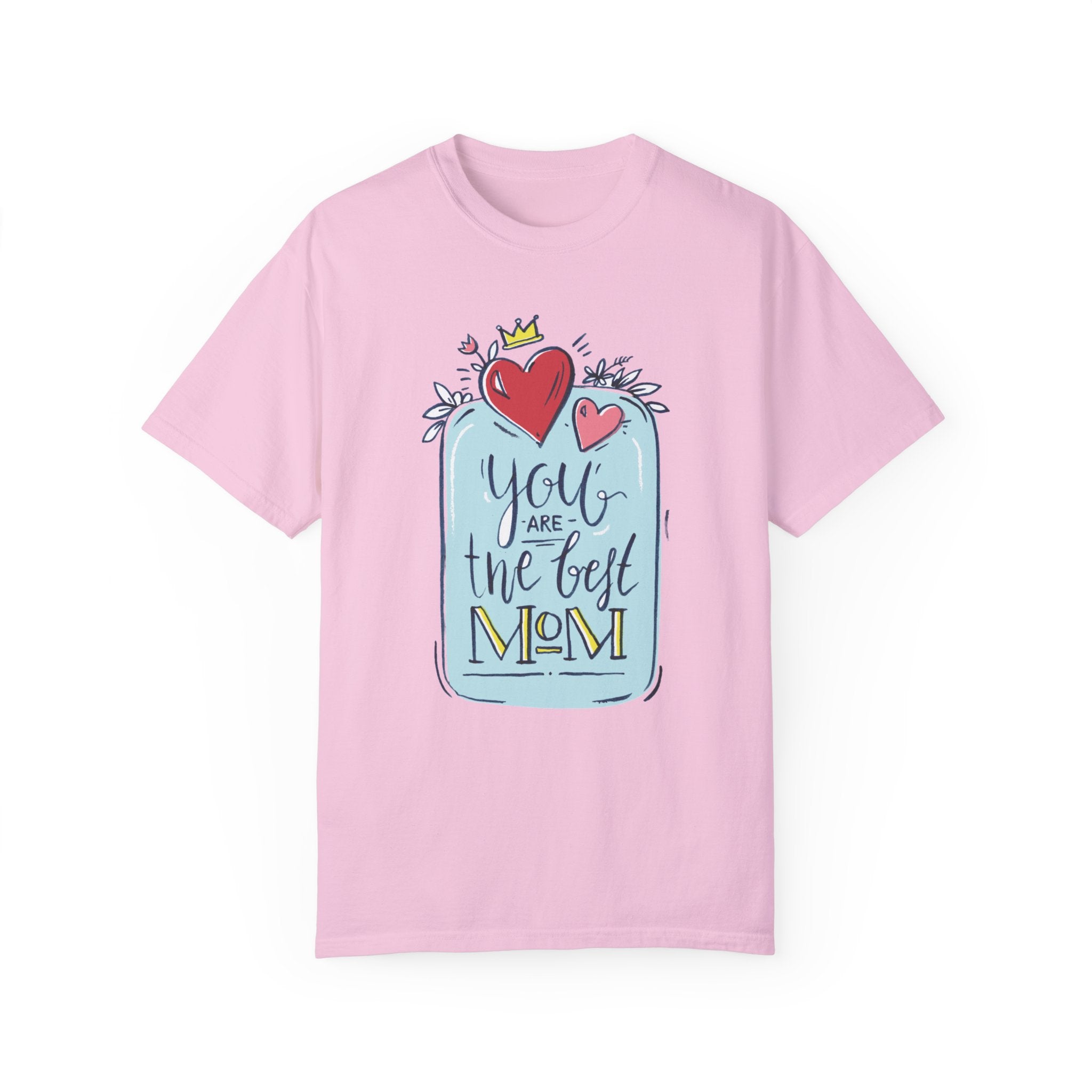 You Are The Best Mom T-Shirt – Mother's Day Gift Tee for Moms