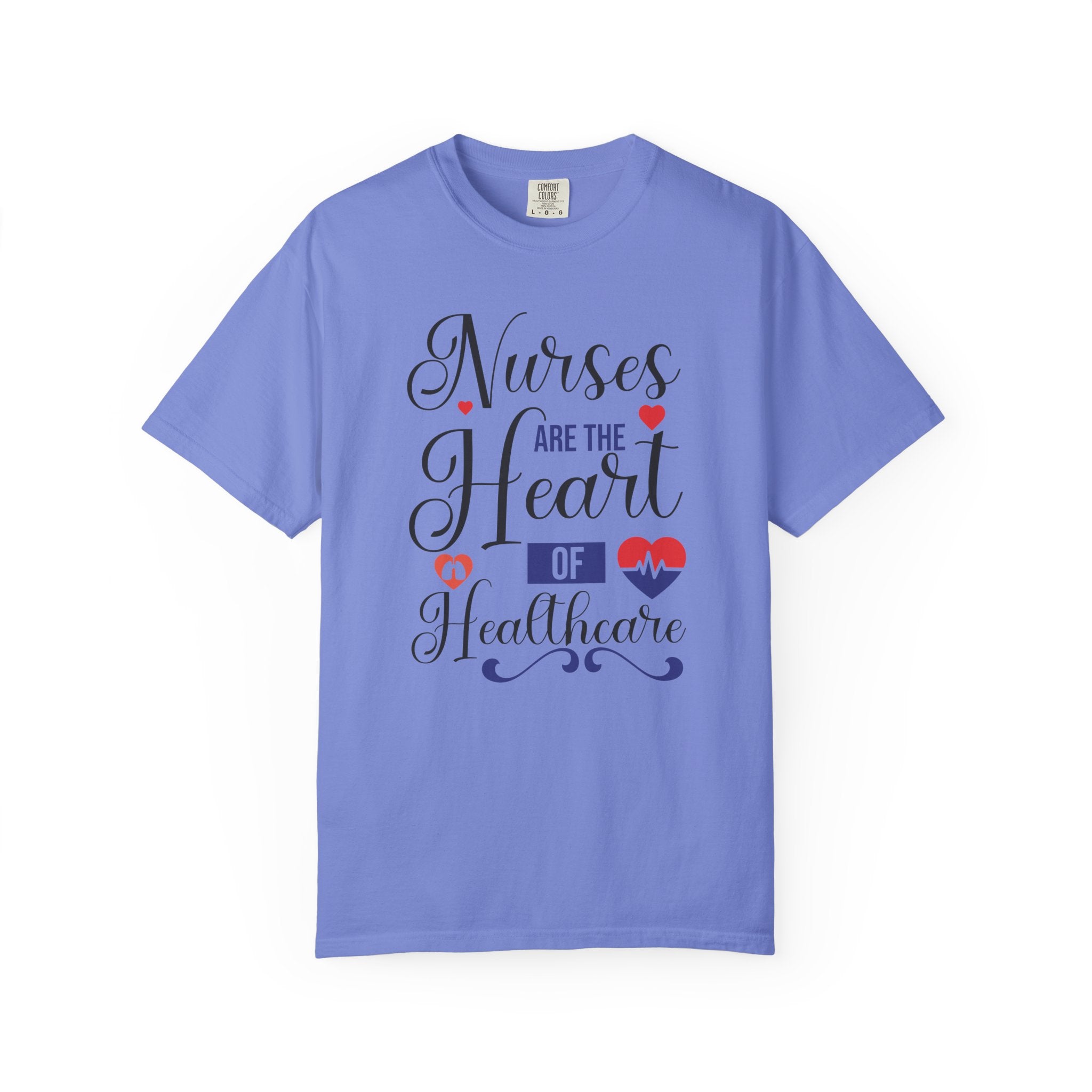 Nurses Are the Heart of Healthcare – Appreciation T-Shirt