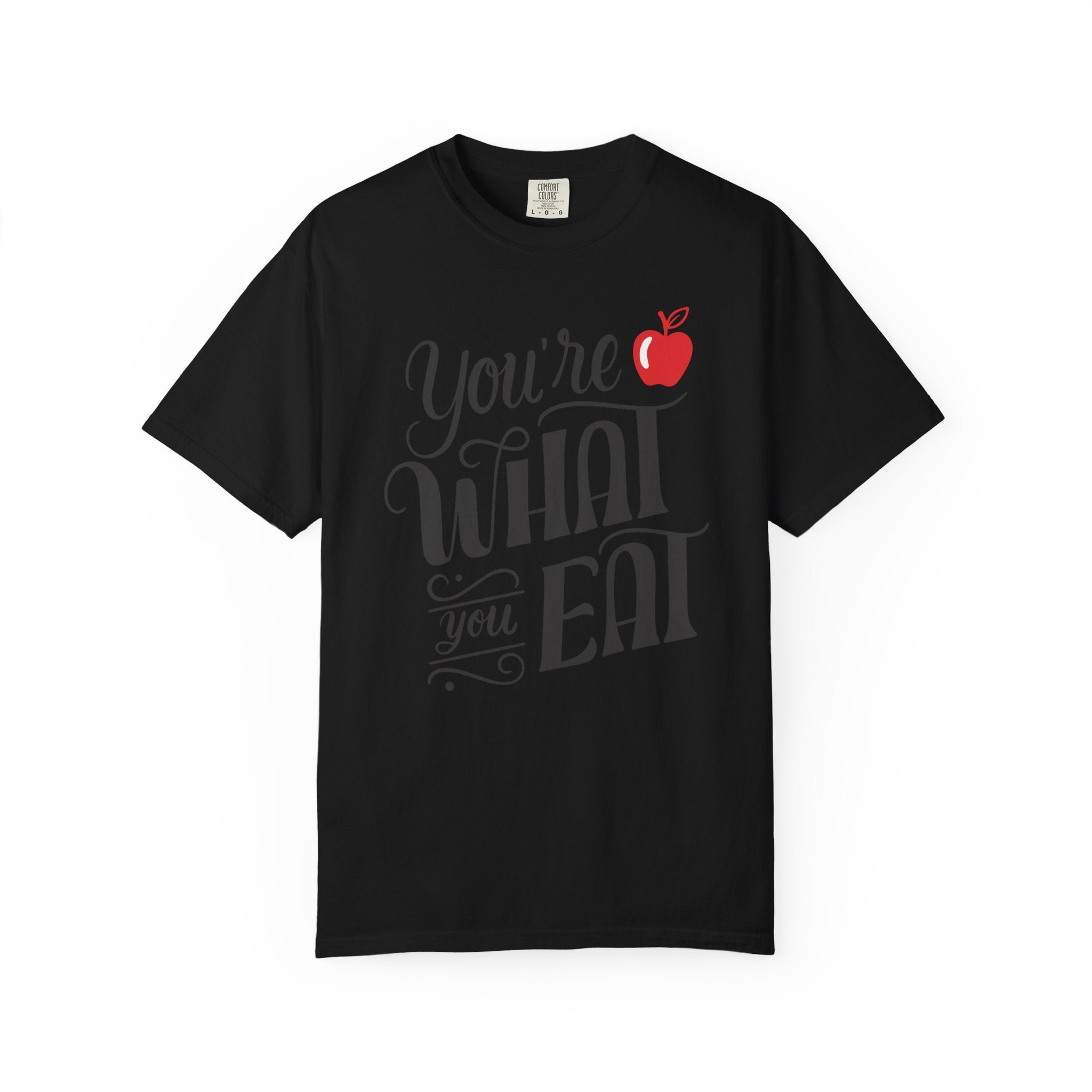 You Are What You Eat – Healthy Living T-Shirt