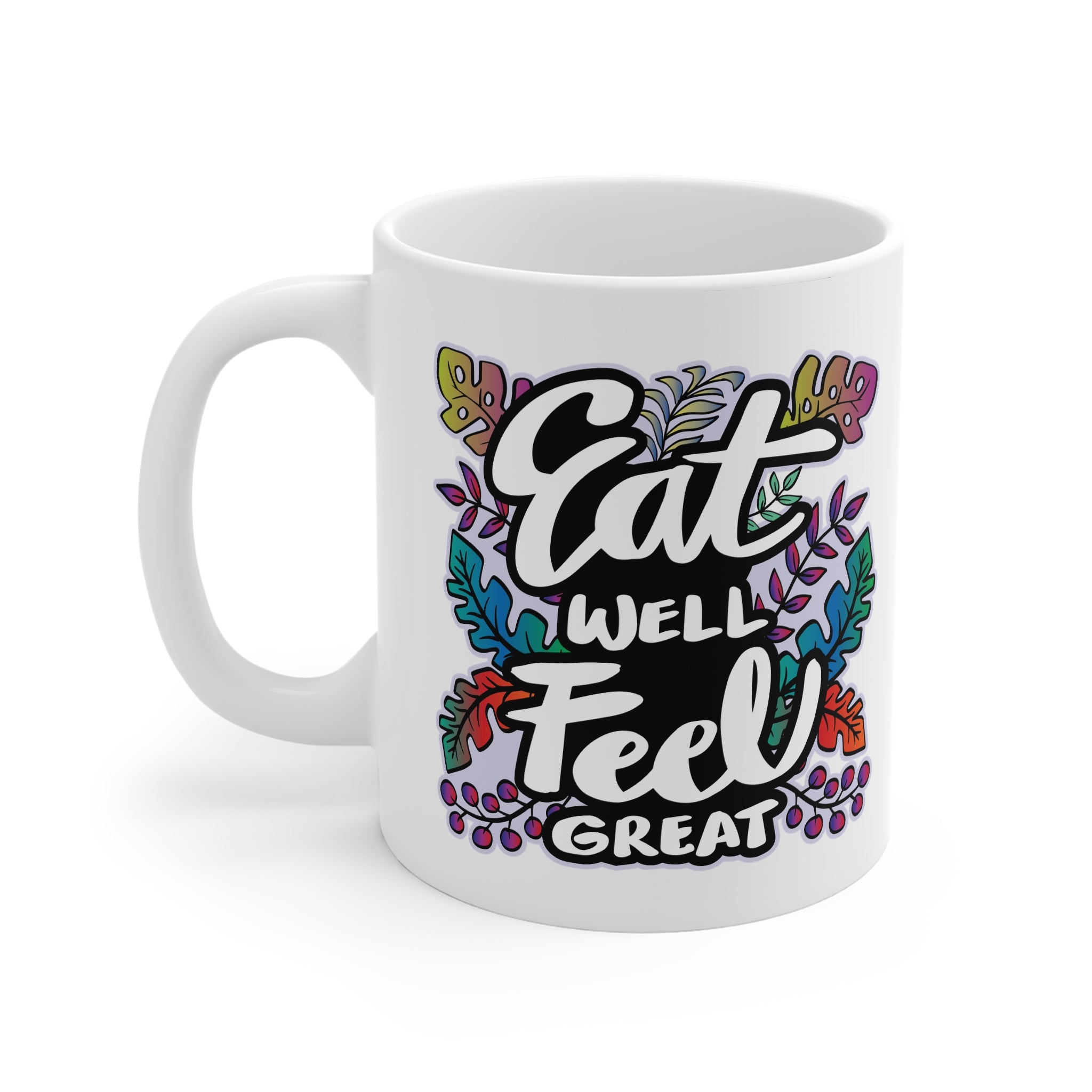 Motivational 11oz White Mug - 'Eat Well, Feel Great'