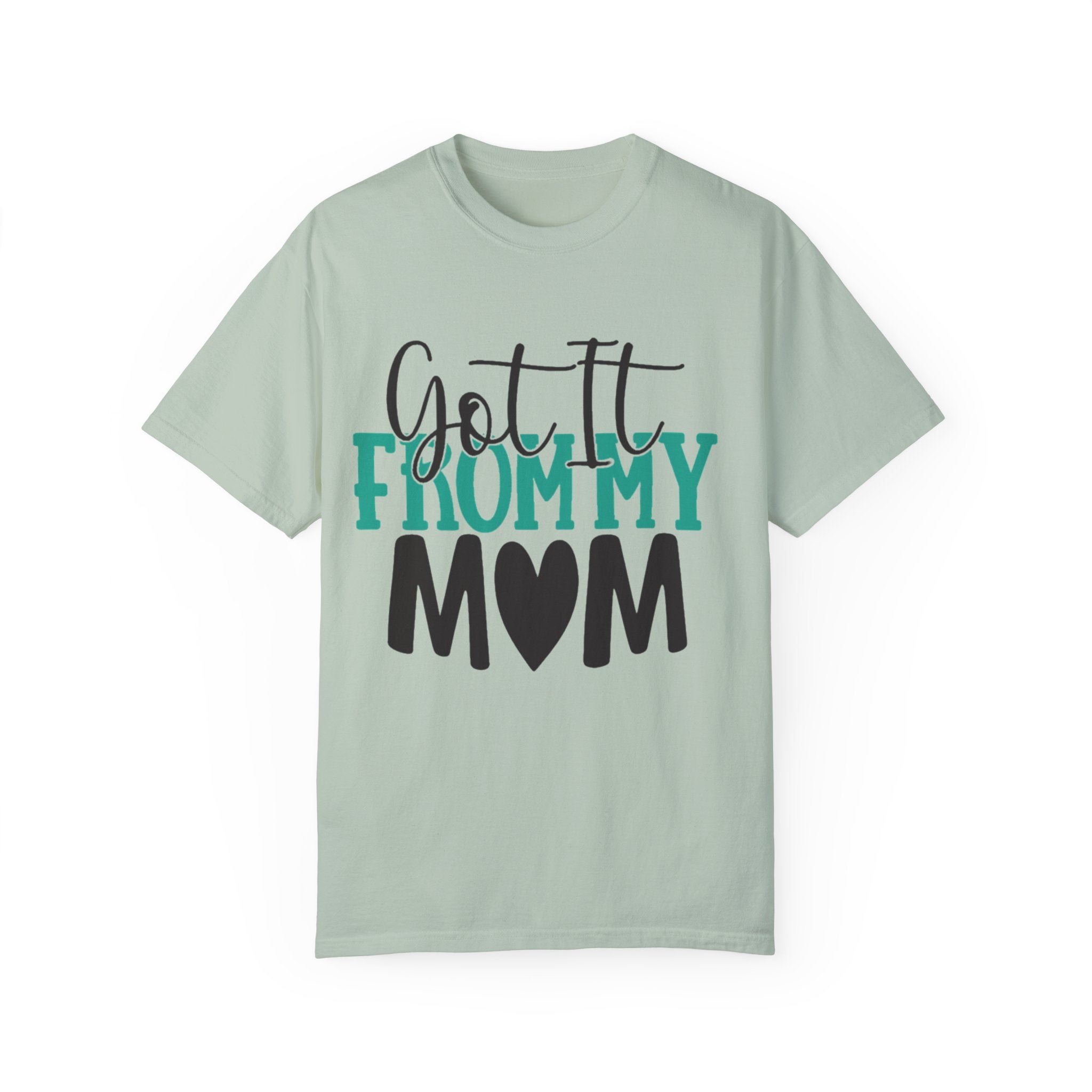 Got It From My Mom T-Shirt