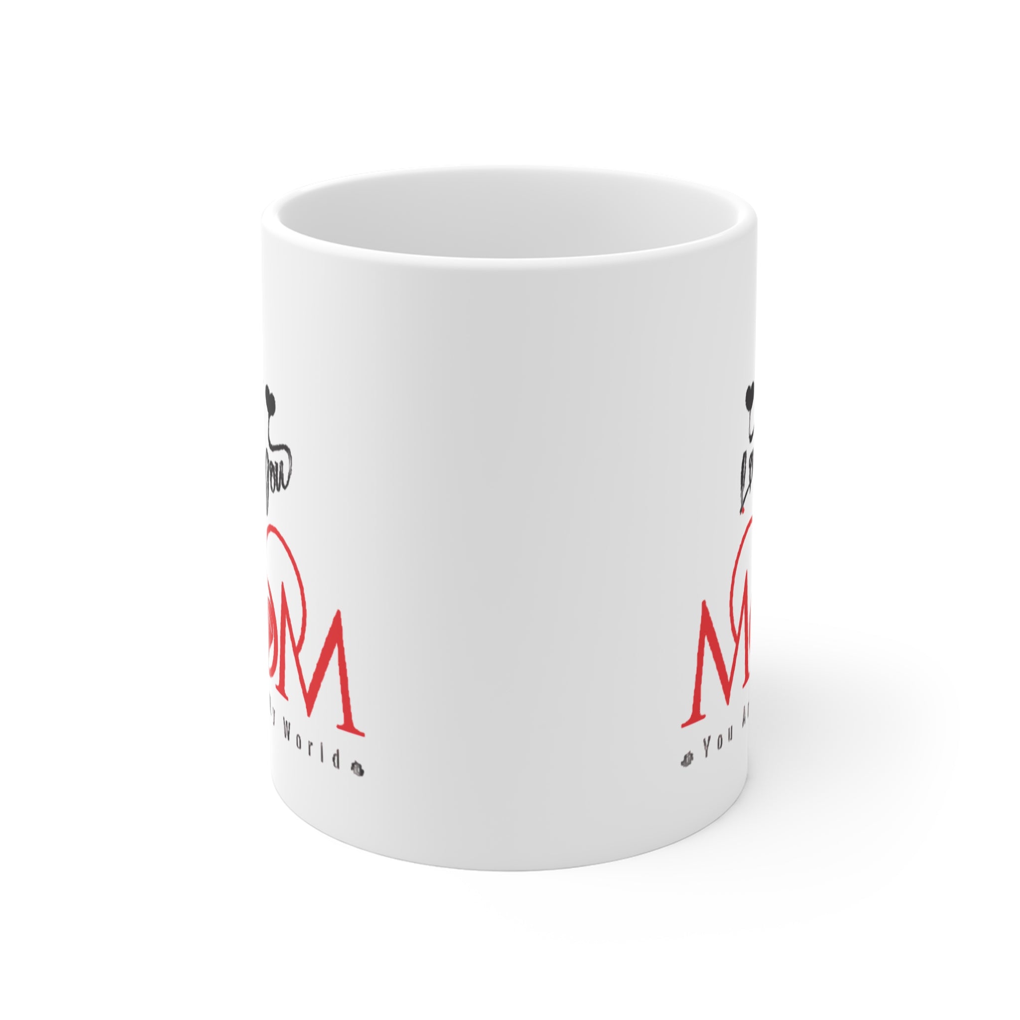 I Love You Mom, You Are My World Mug – Sentimental Mother’s Day Gift