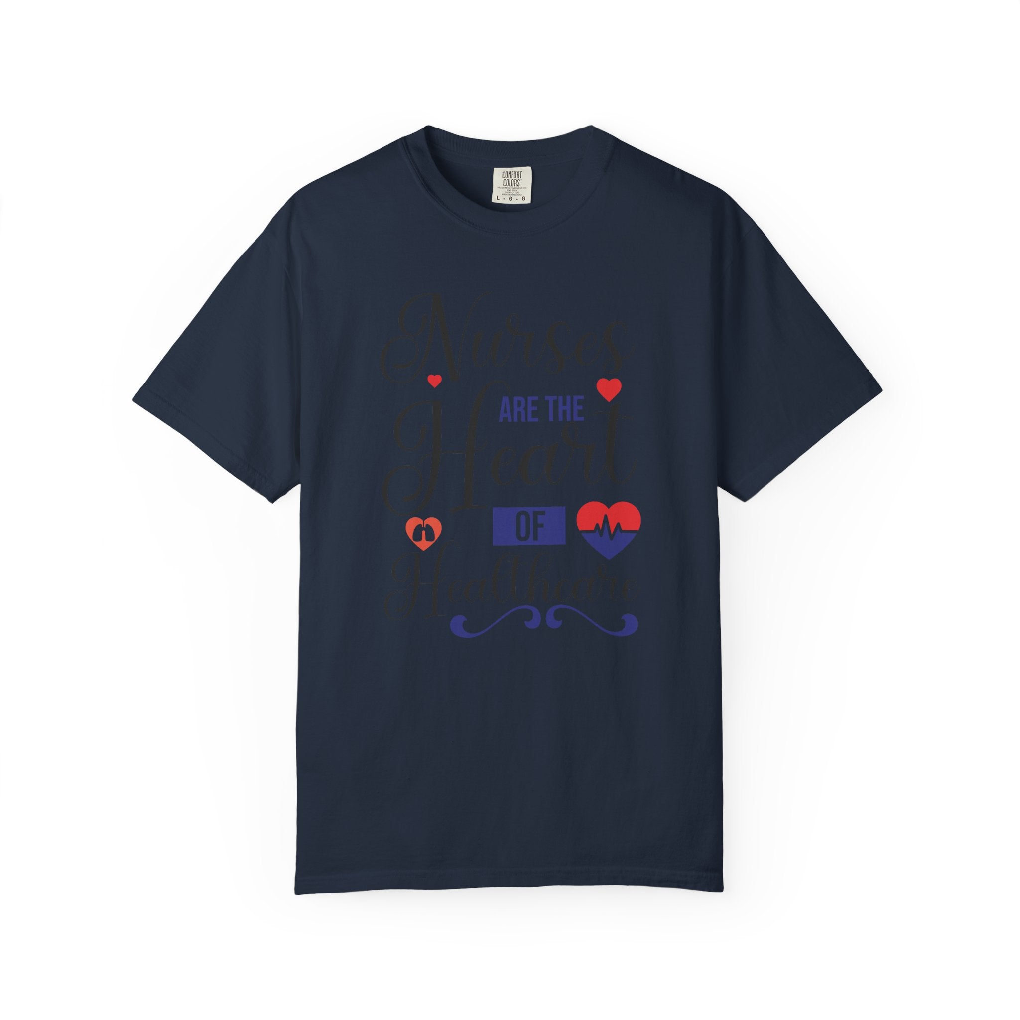 Nurses Are the Heart of Healthcare – Appreciation T-Shirt
