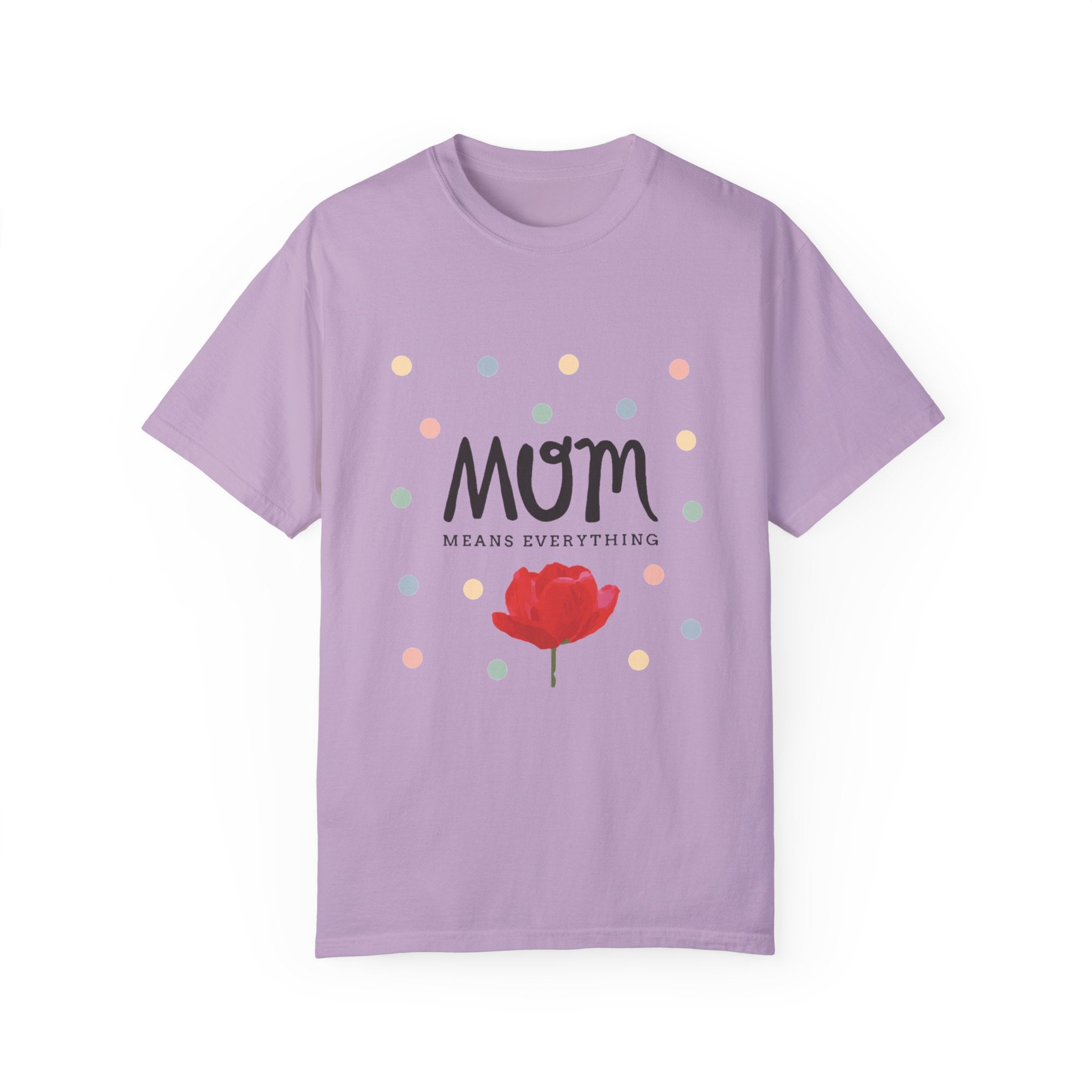 Mom Means Everything T-Shirt – Heartfelt Mother’s Day Gift Tee