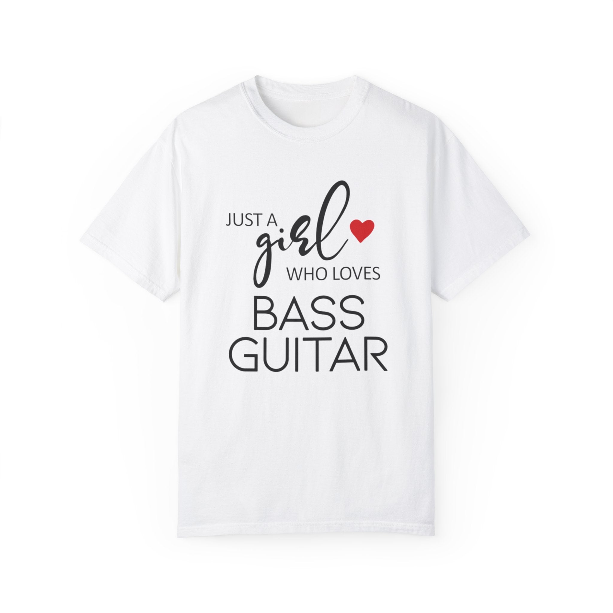 Just A Girl Who Loves Bass Guitar T-Shirt – Cute & Cool Tee for Female Bassists