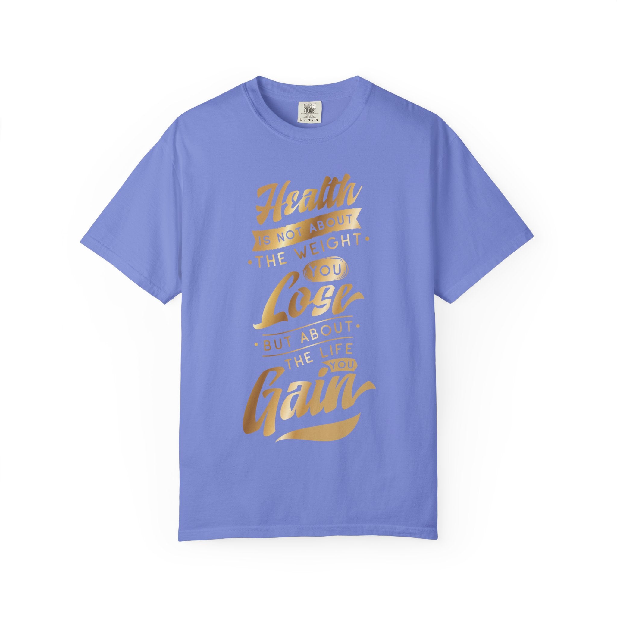 Health Is Not About the Weight You Lose, But the Life You Gain T-Shirt