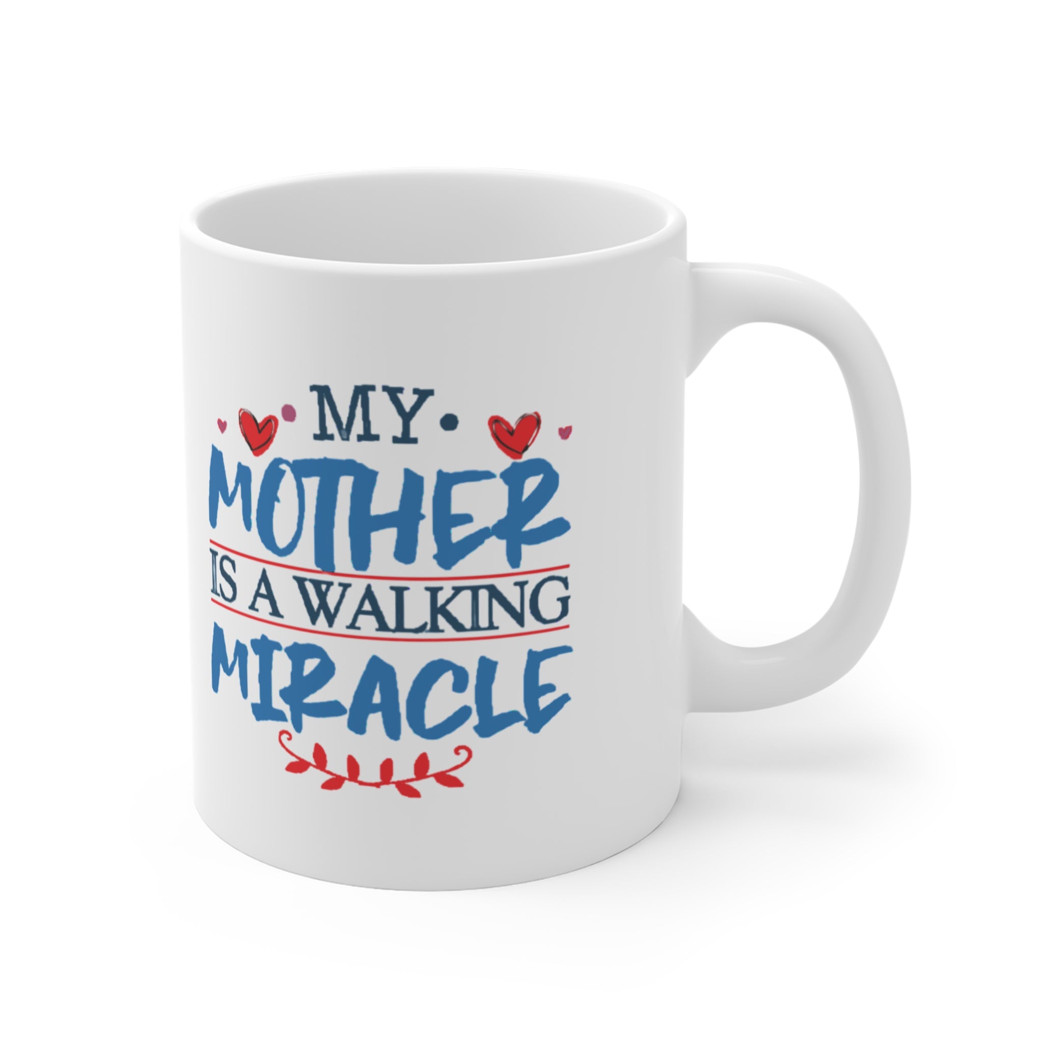 My Mother Is a Walking Miracle Mug – Inspirational Mother’s Day Gift