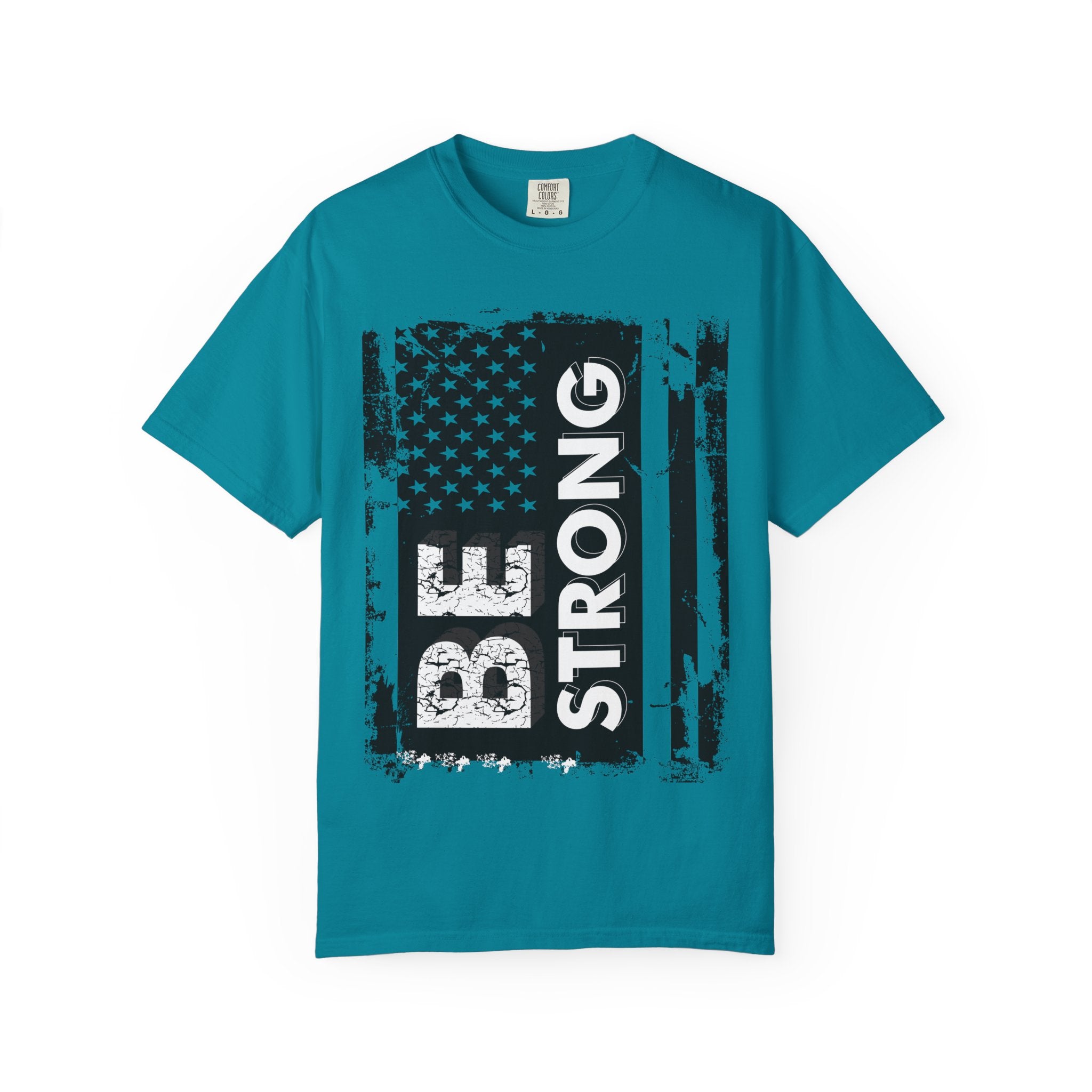 Be Strong American Flag T-Shirt - Patriotic Motivational Tee