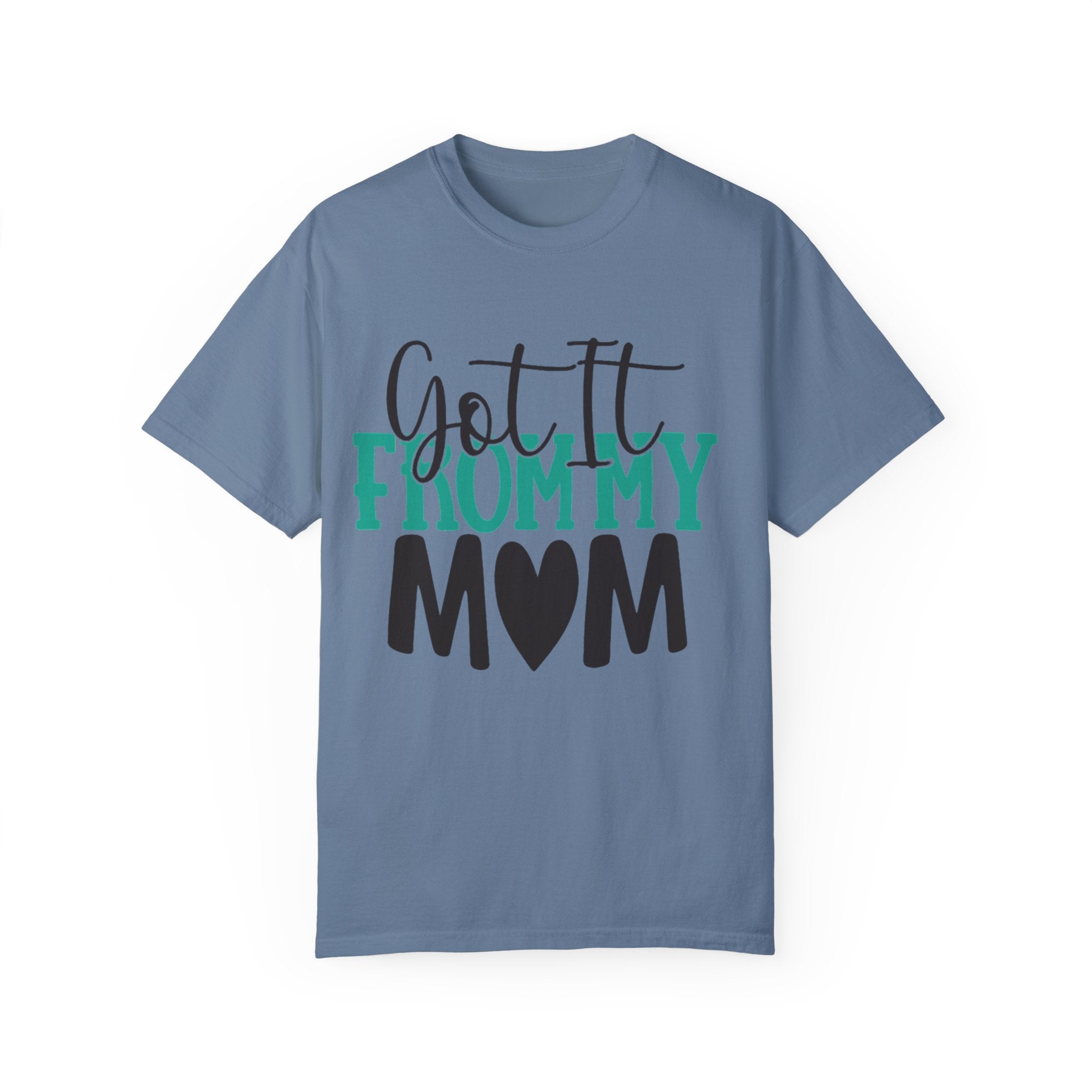 Got It From My Mom T-Shirt