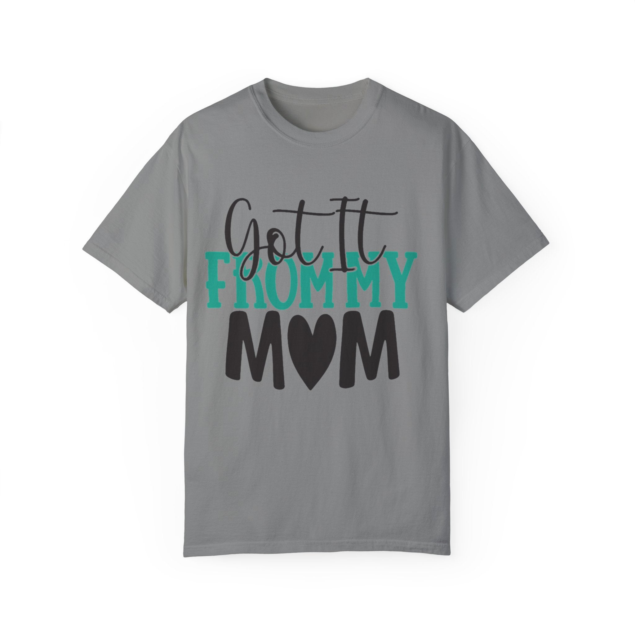 Got It From My Mom T-Shirt