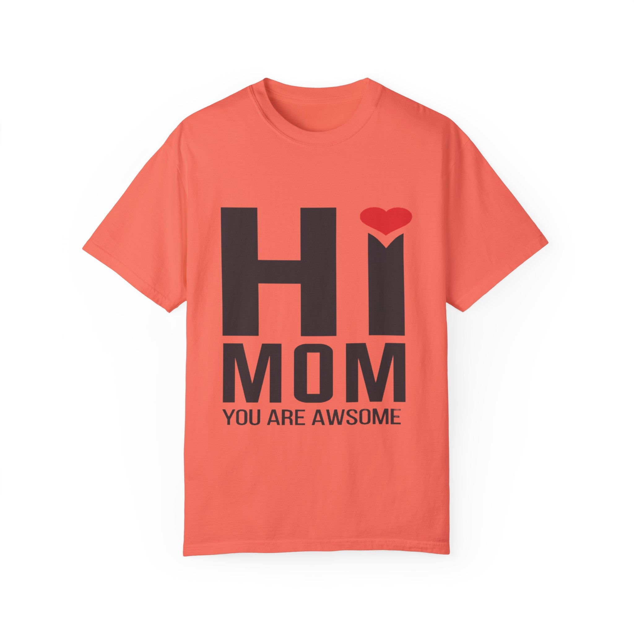 Hi Mom, You Are Awesome T-Shirt – Heartfelt Mother’s Day Gift Tee
