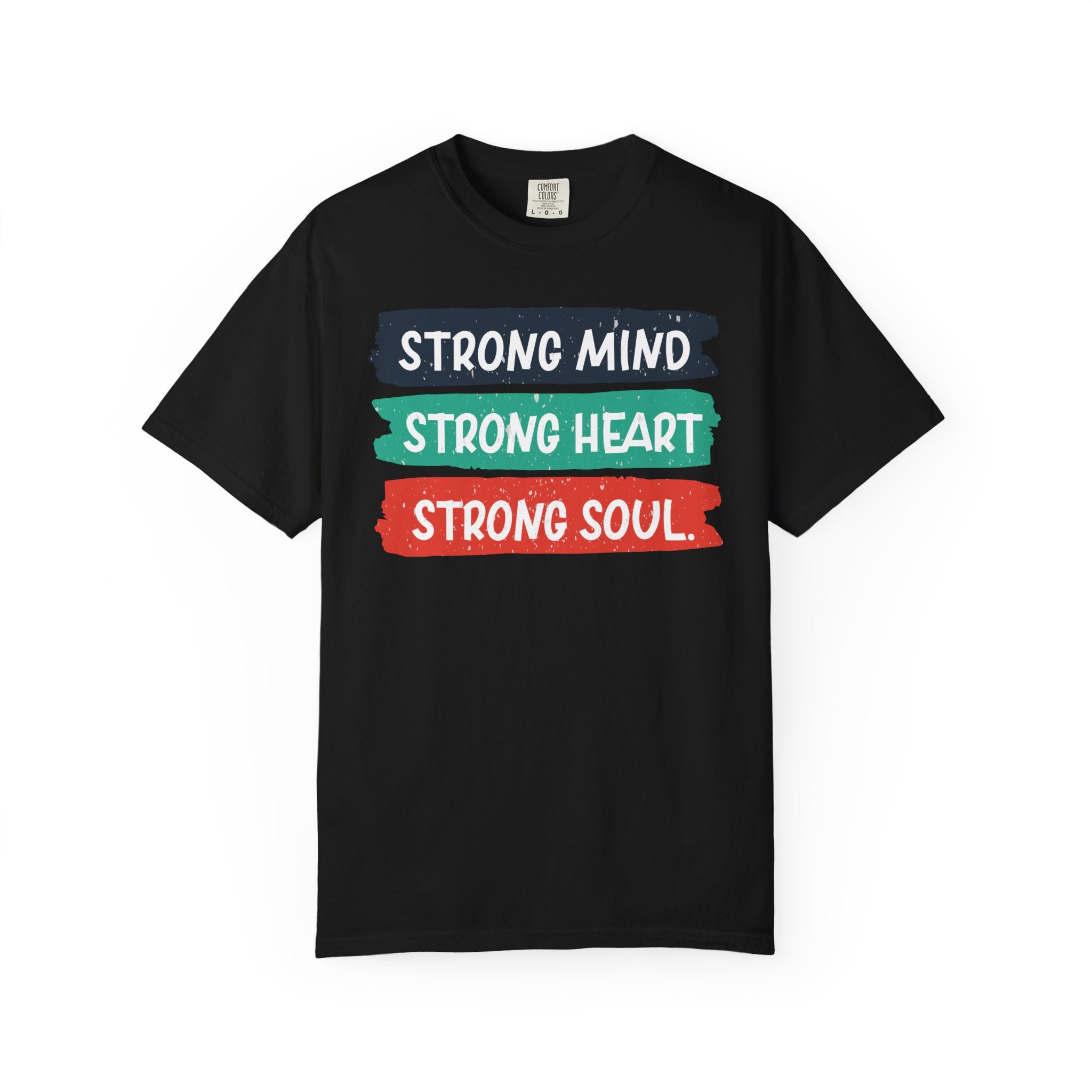 Strong Mind. Strong Heart. Strong Soul. – Empowerment T-Shirt