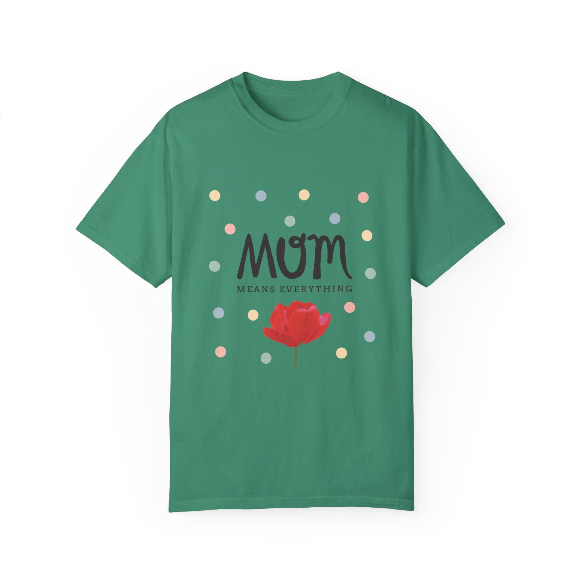 Mom Means Everything T-Shirt – Heartfelt Mother’s Day Gift Tee