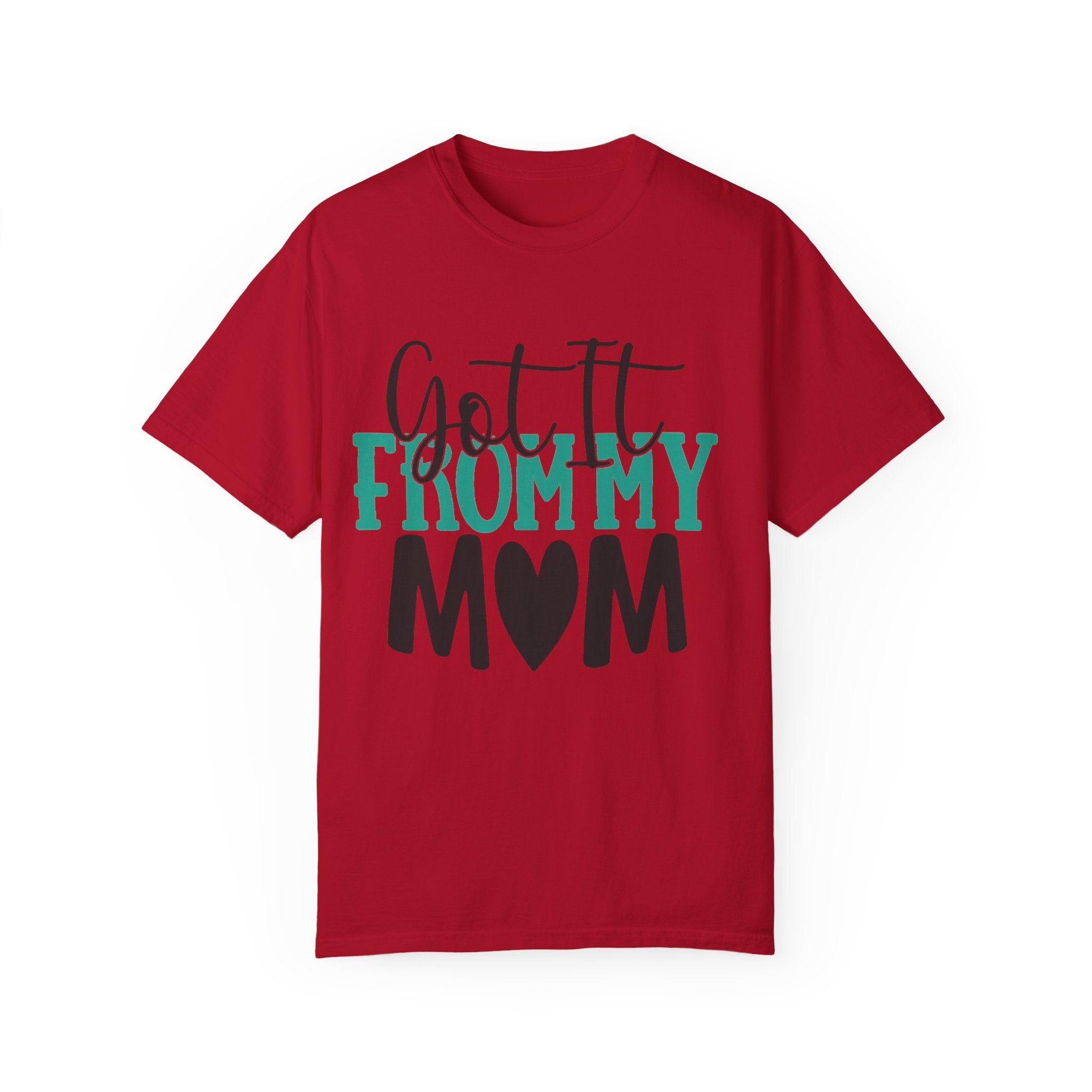 Got It From My Mom T-Shirt