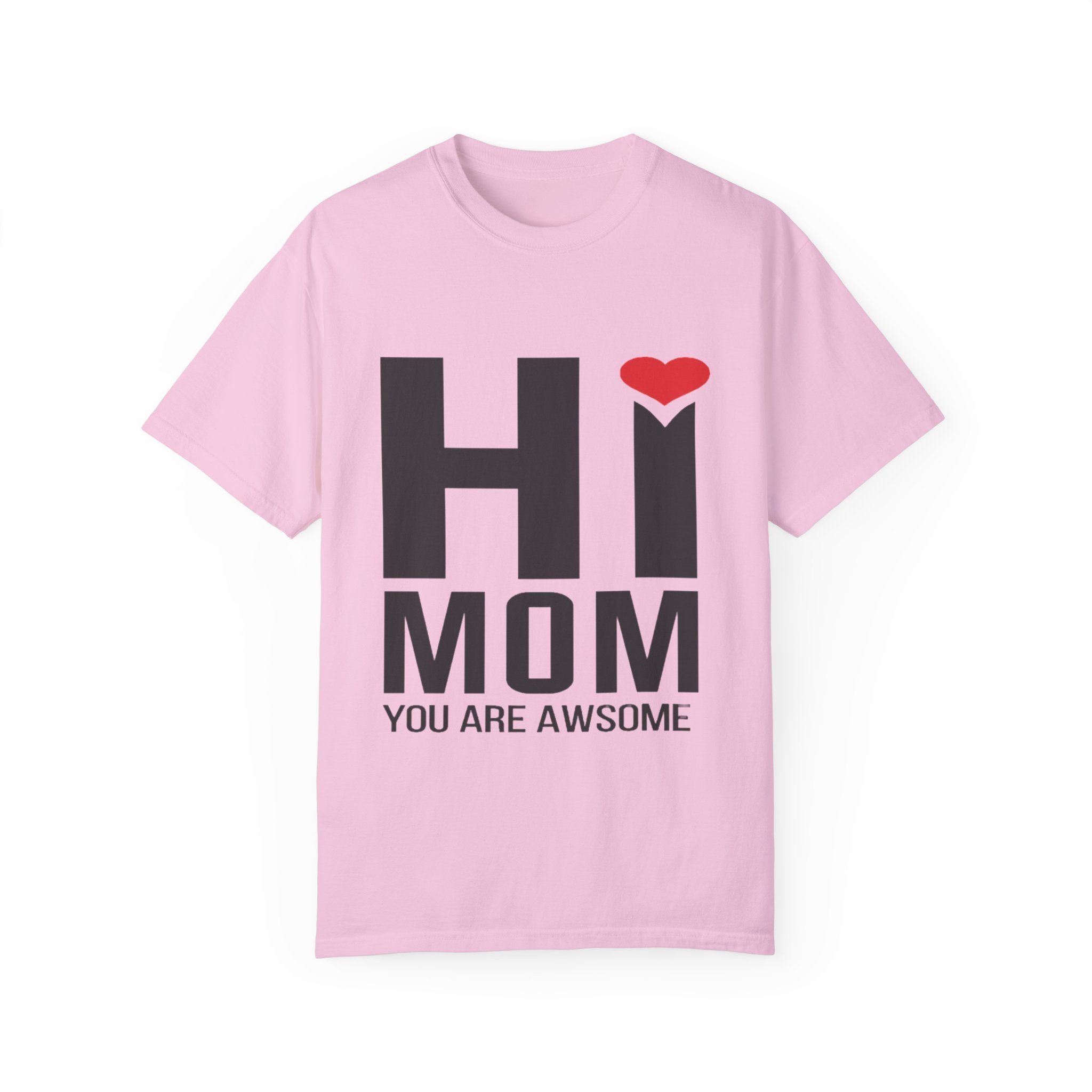 Hi Mom, You Are Awesome T-Shirt – Heartfelt Mother’s Day Gift Tee