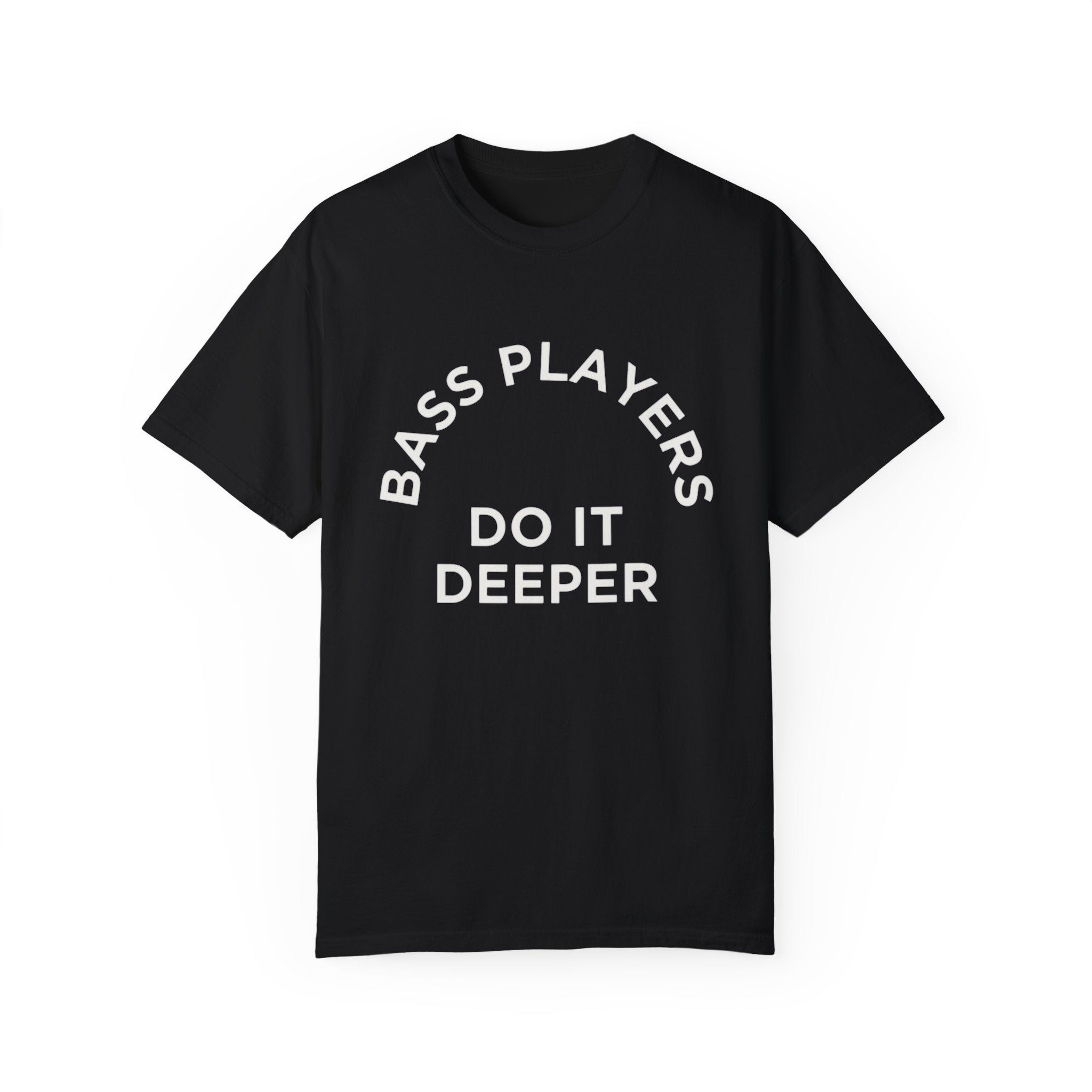 Bass Players Do It Deeper T-Shirt – Funny Musician Tee for Bass Lovers