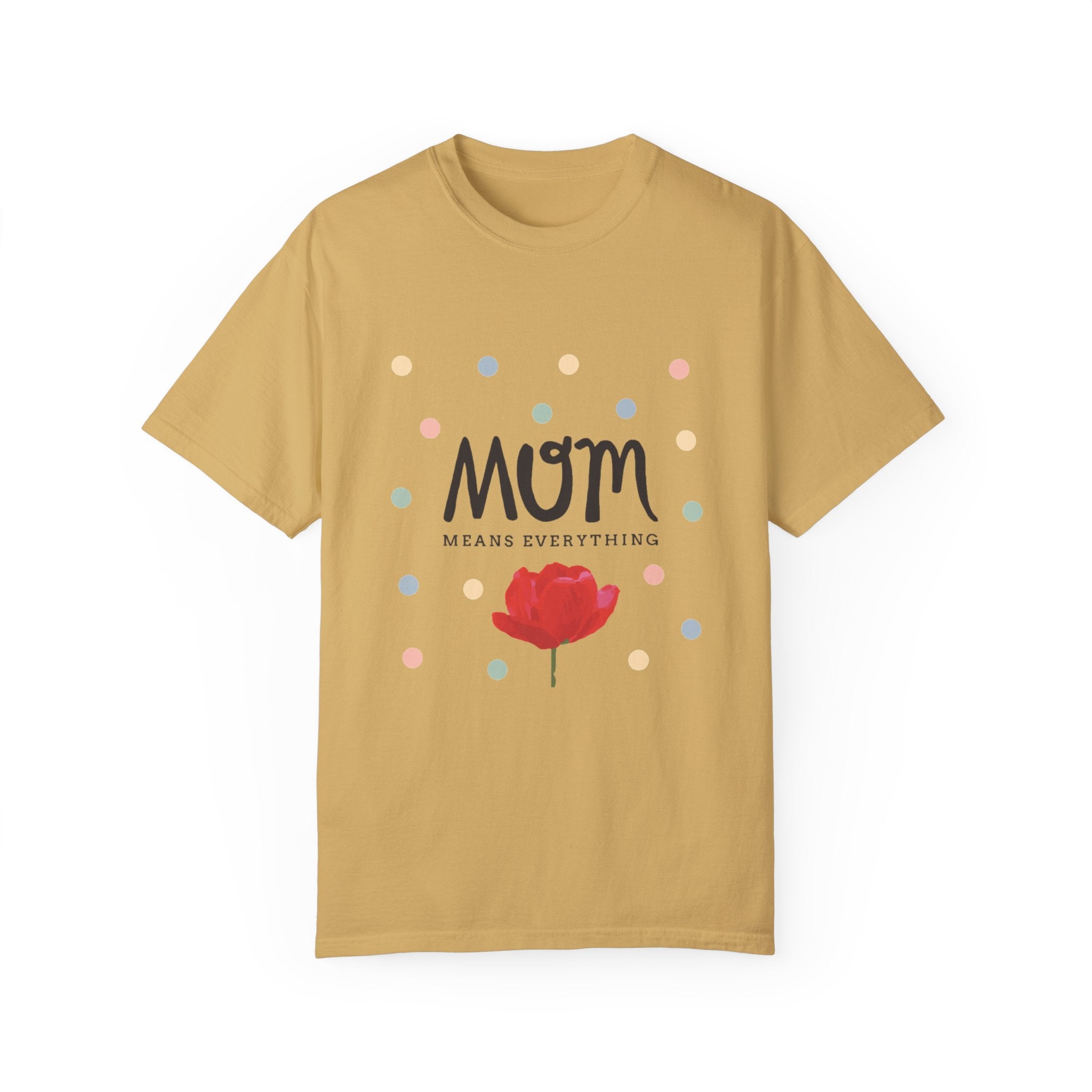 Mom Means Everything T-Shirt – Heartfelt Mother’s Day Gift Tee