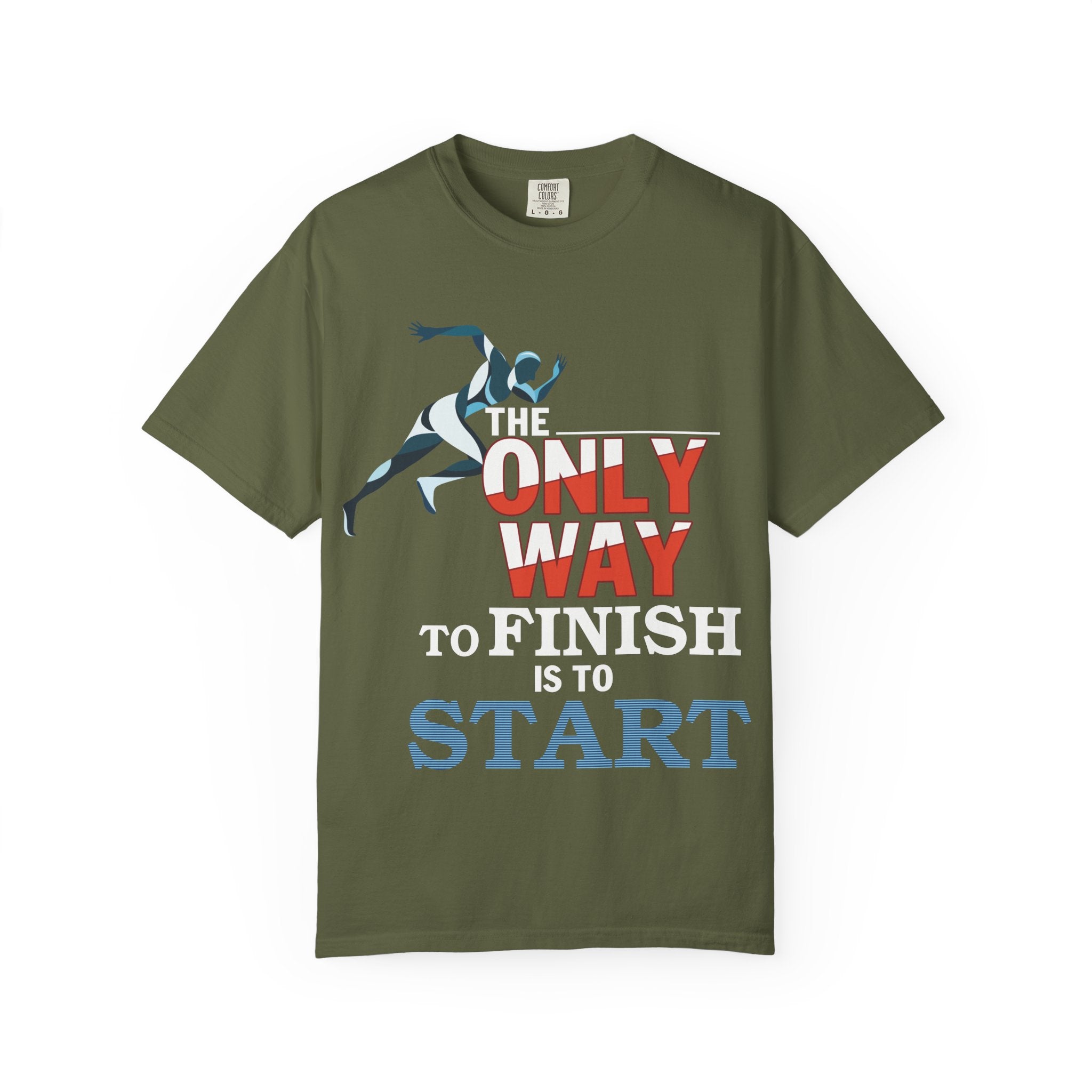 The Only Way To Finish Is To Start - Motivational T-Shirt