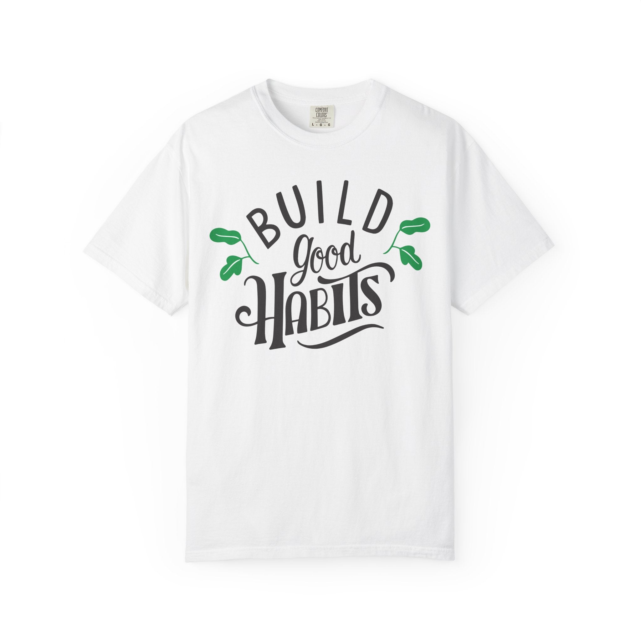 Build Good Habits – Daily Discipline T-Shirt