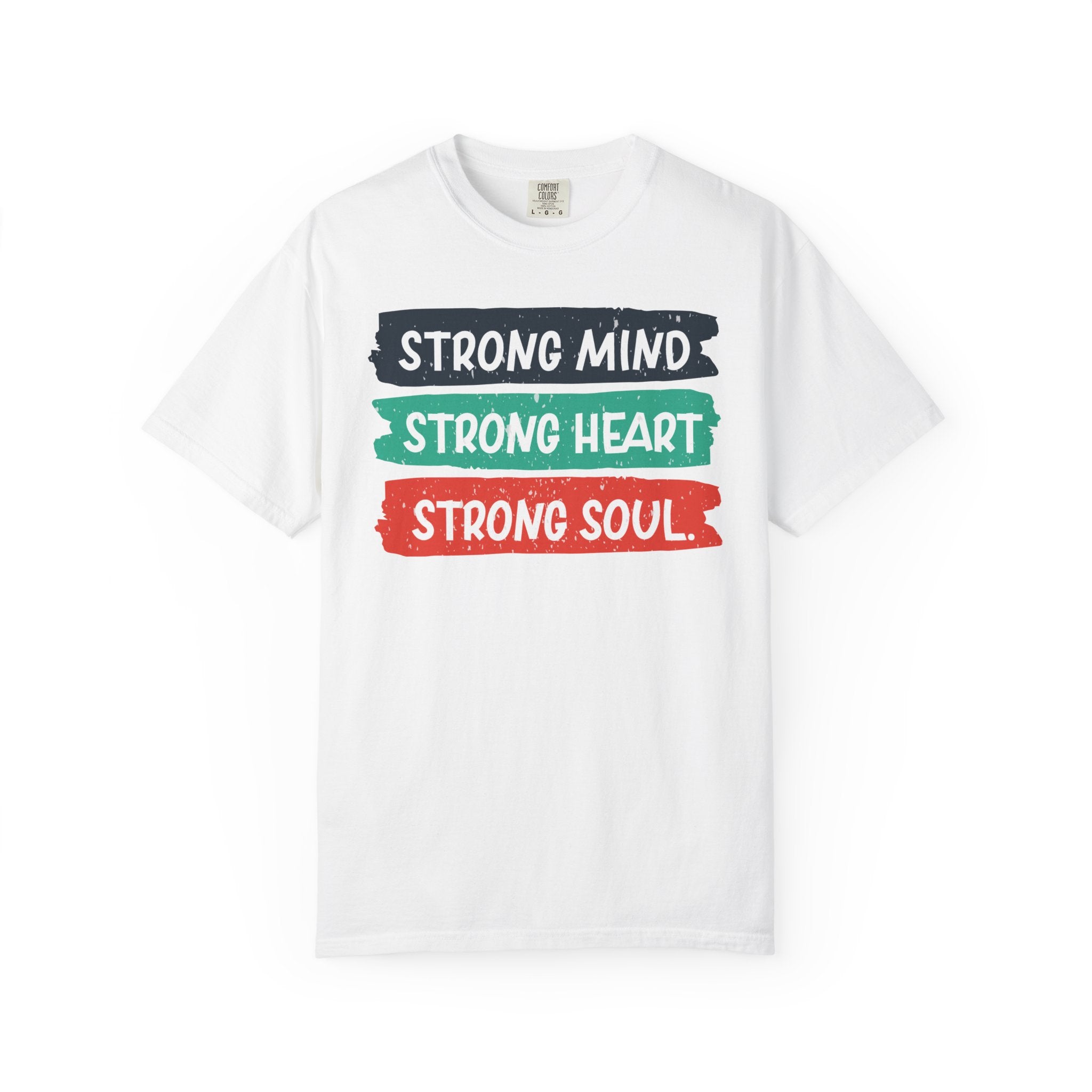 Strong Mind. Strong Heart. Strong Soul. – Empowerment T-Shirt