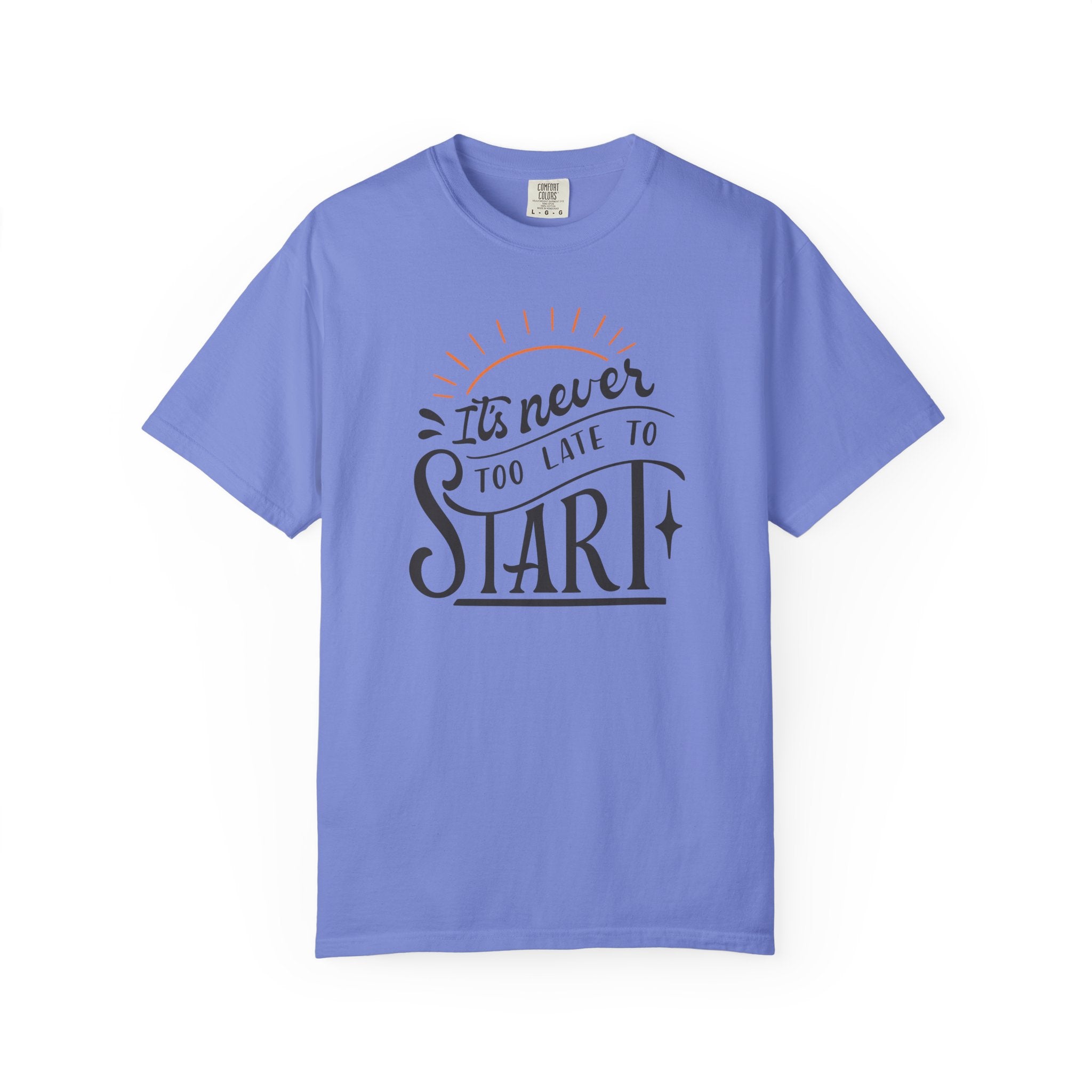It’s Never Too Late to Start T-Shirt