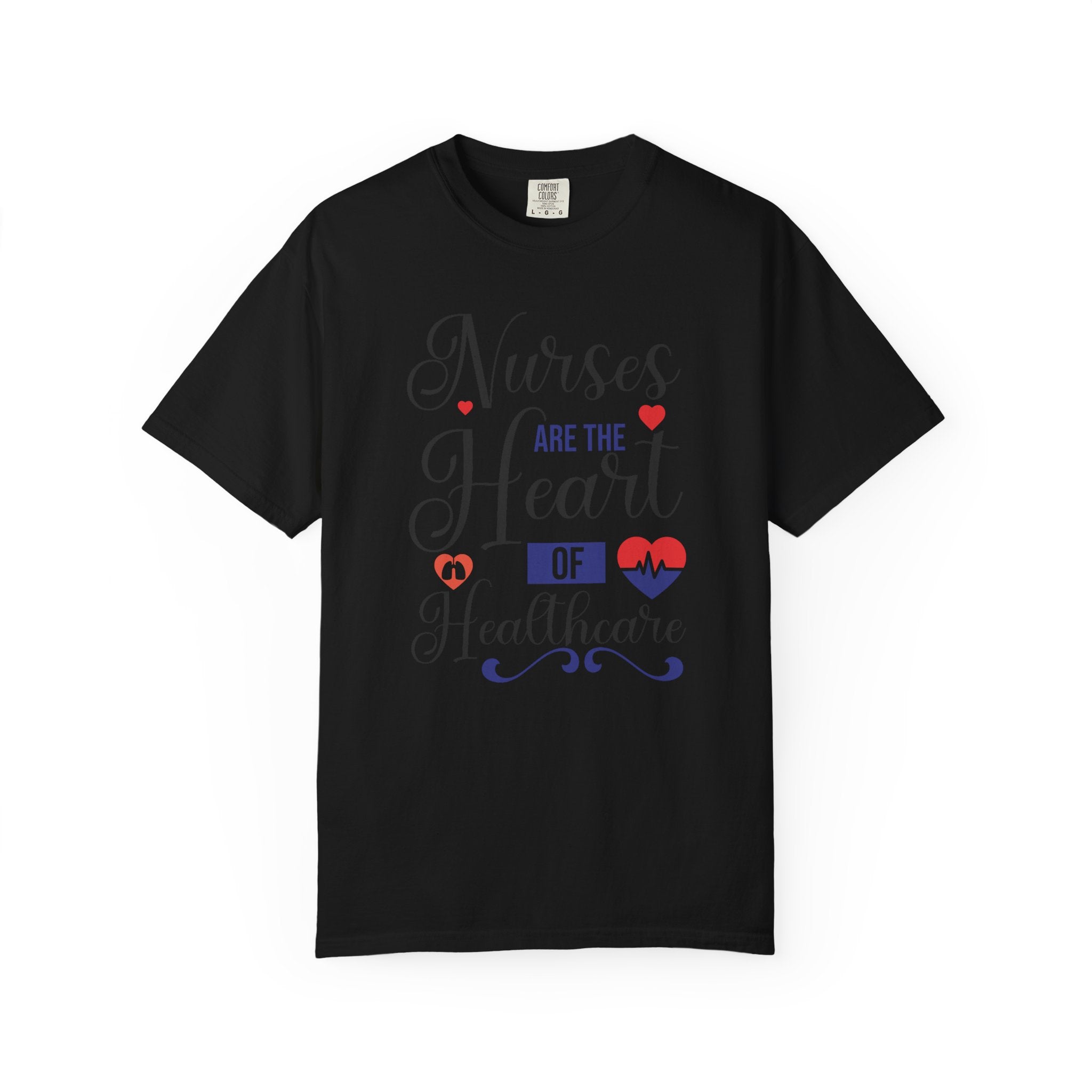 Nurses Are the Heart of Healthcare – Appreciation T-Shirt