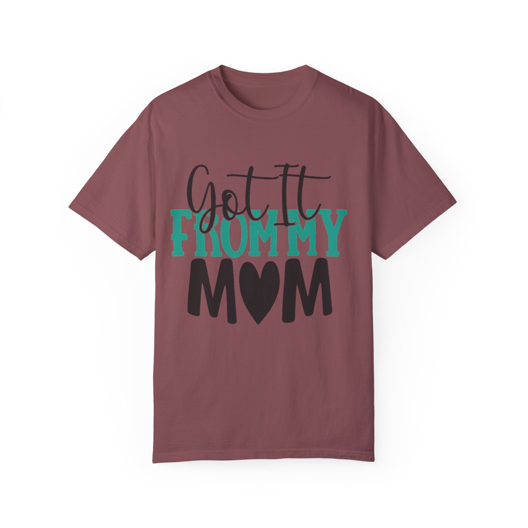Got It From My Mom T-Shirt