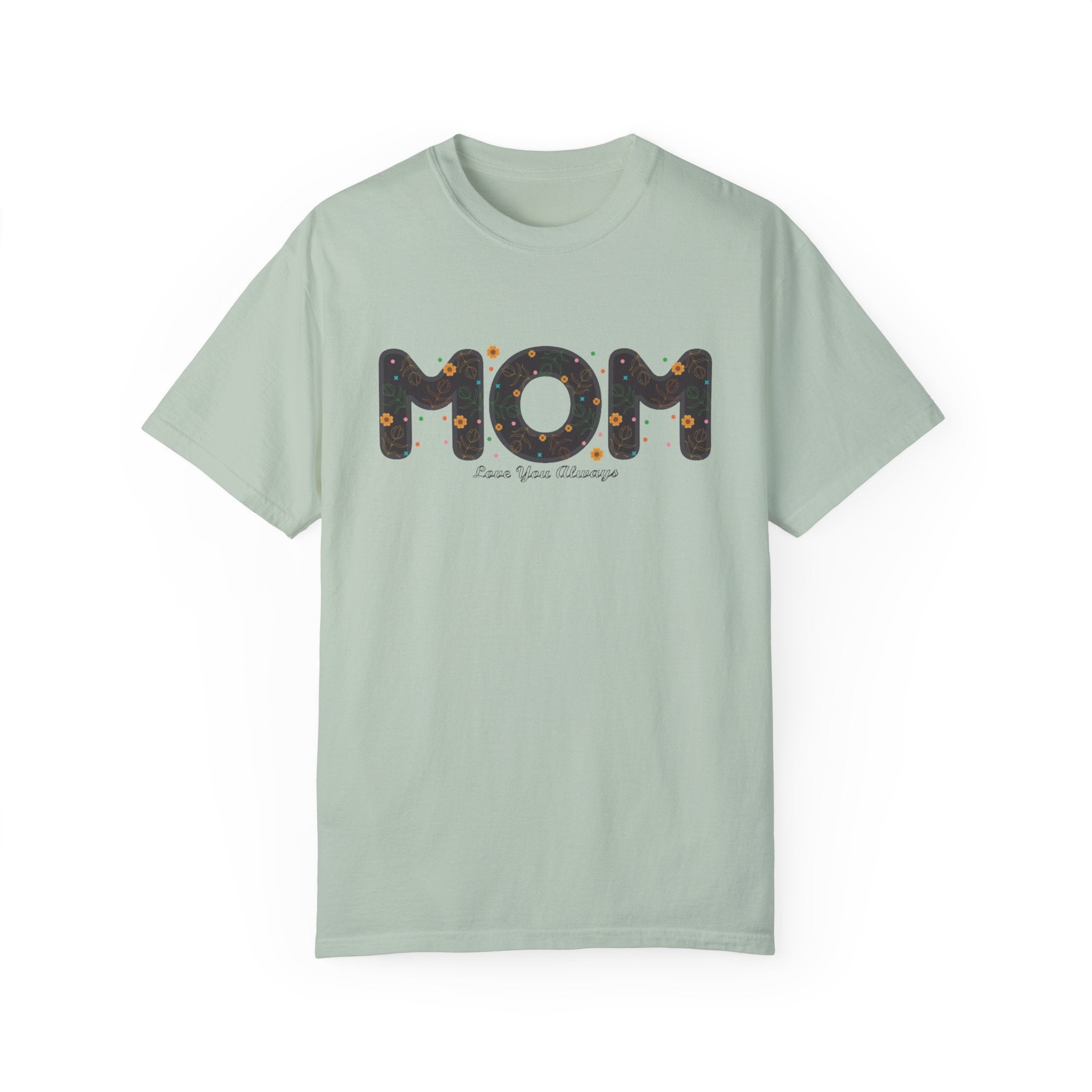 Mom, Love You Always T-Shirt – Sweet Mother’s Day Gift Tee