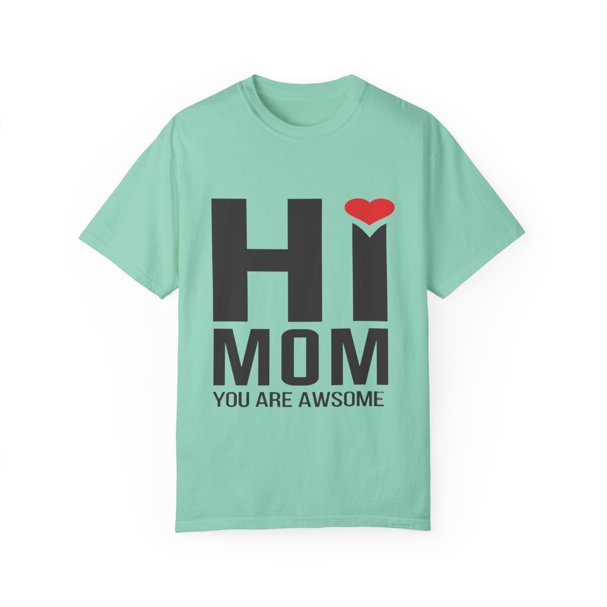 Hi Mom, You Are Awesome T-Shirt – Heartfelt Mother’s Day Gift Tee