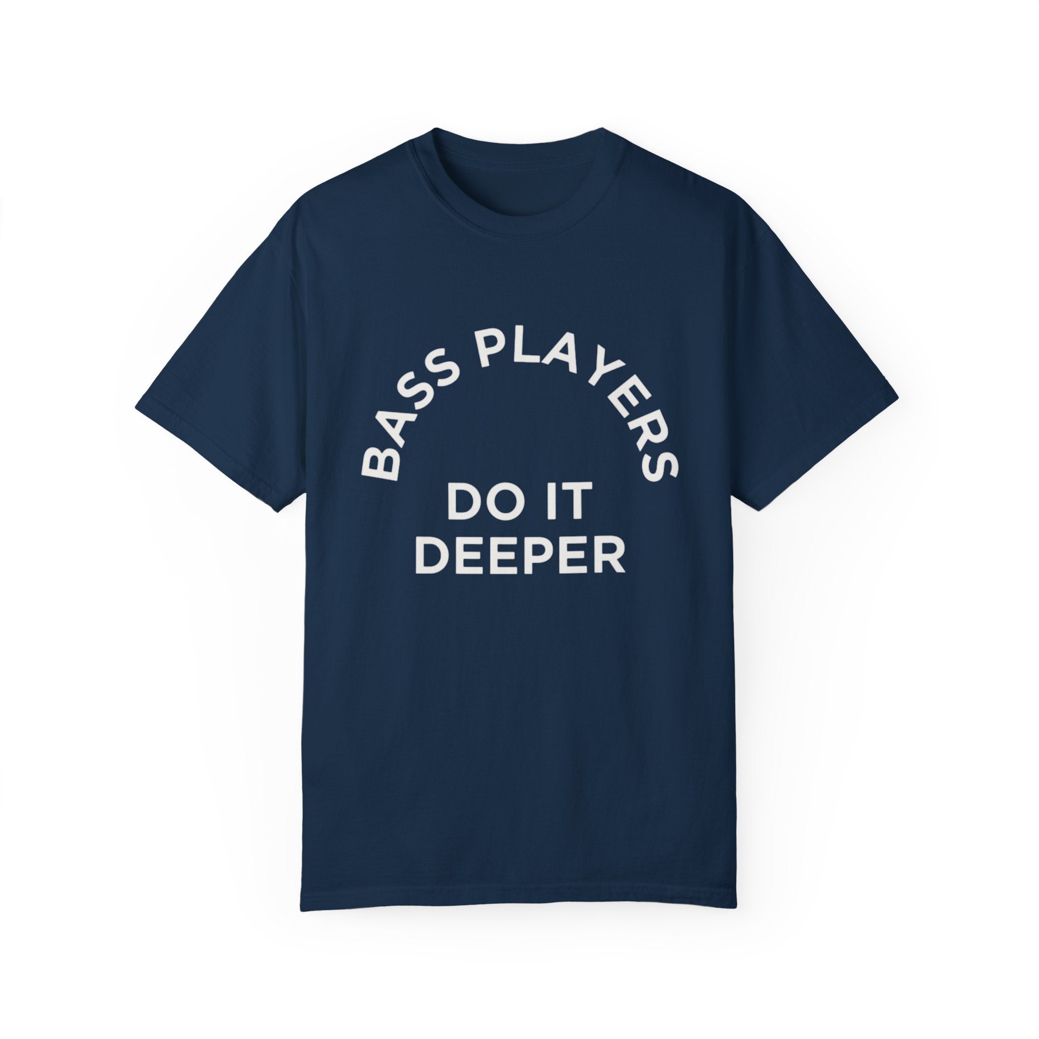 Bass Players Do It Deeper T-Shirt – Funny Musician Tee for Bass Lovers