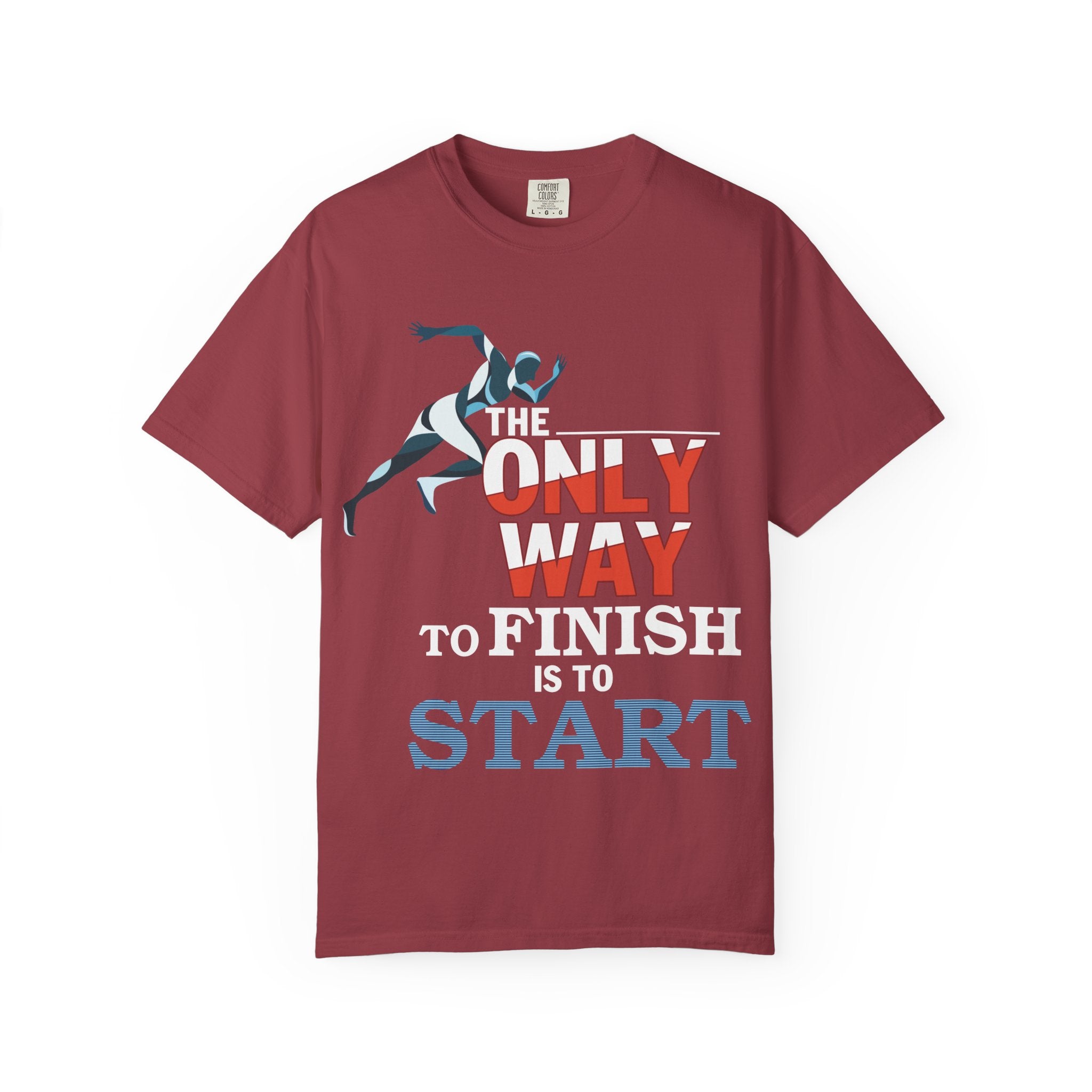 The Only Way To Finish Is To Start - Motivational T-Shirt