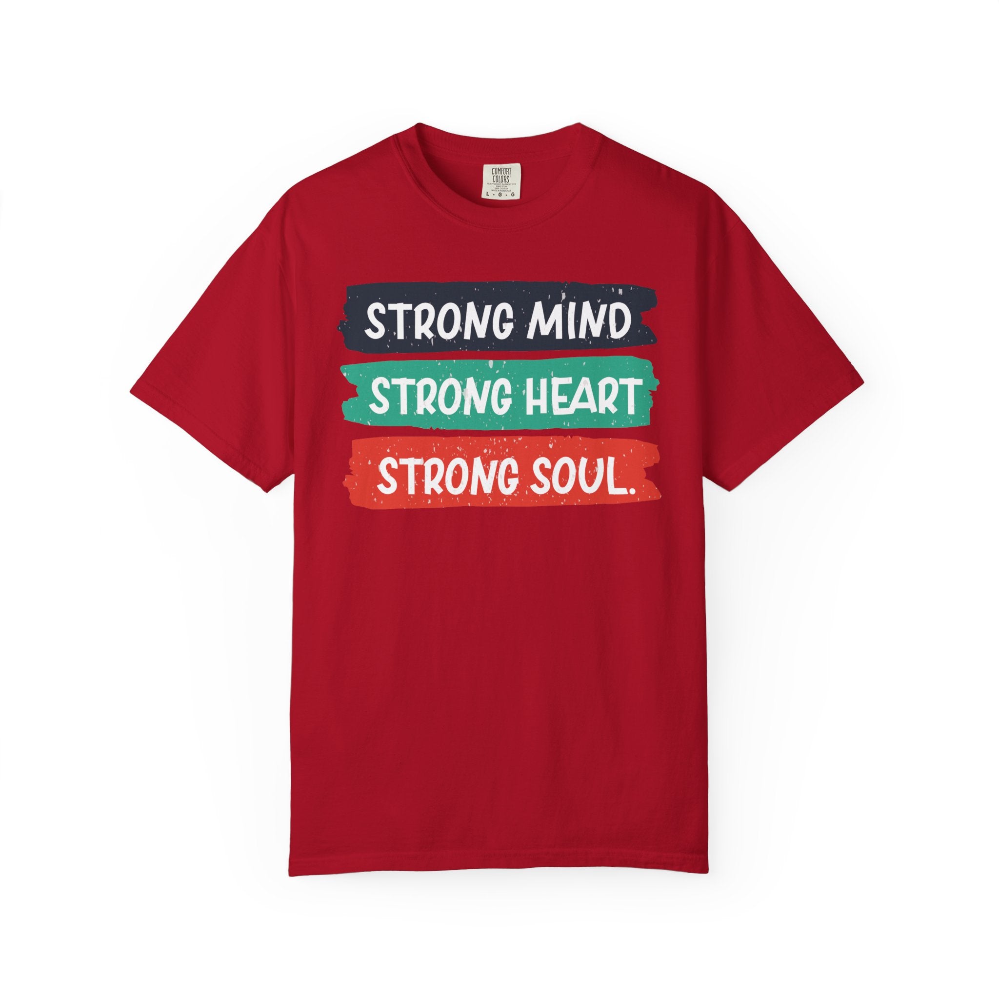 Strong Mind. Strong Heart. Strong Soul. – Empowerment T-Shirt