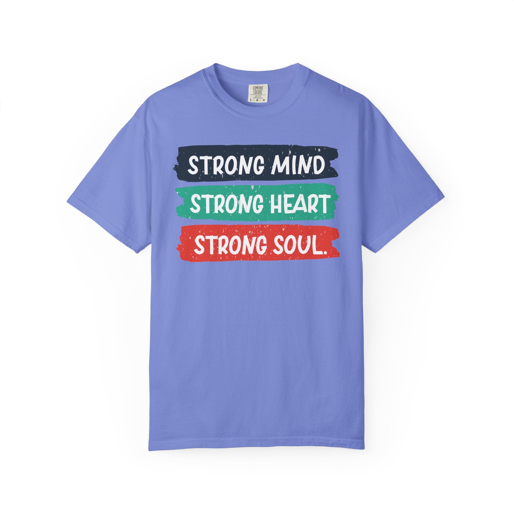 Strong Mind. Strong Heart. Strong Soul. – Empowerment T-Shirt