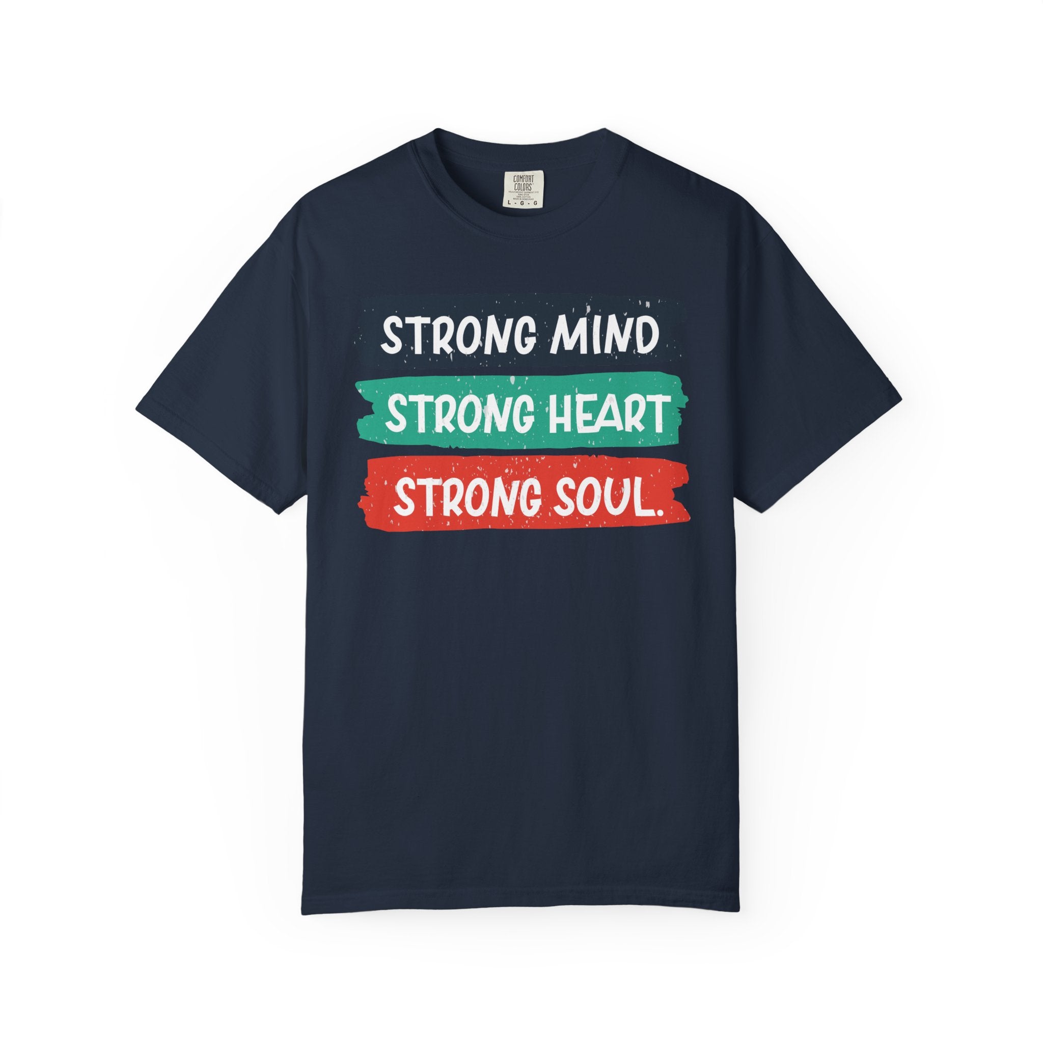 Strong Mind. Strong Heart. Strong Soul. – Empowerment T-Shirt