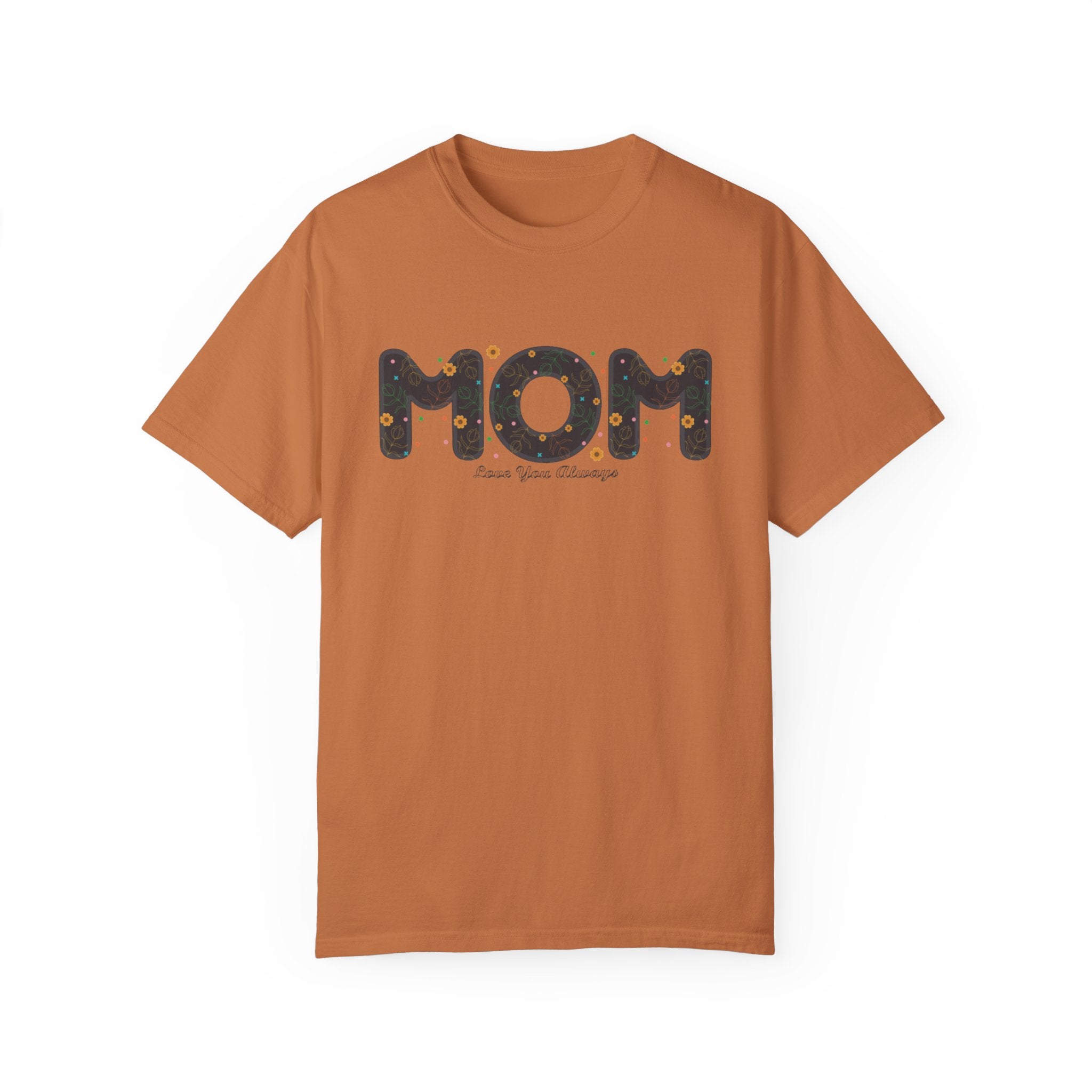 Mom, Love You Always T-Shirt – Sweet Mother’s Day Gift Tee