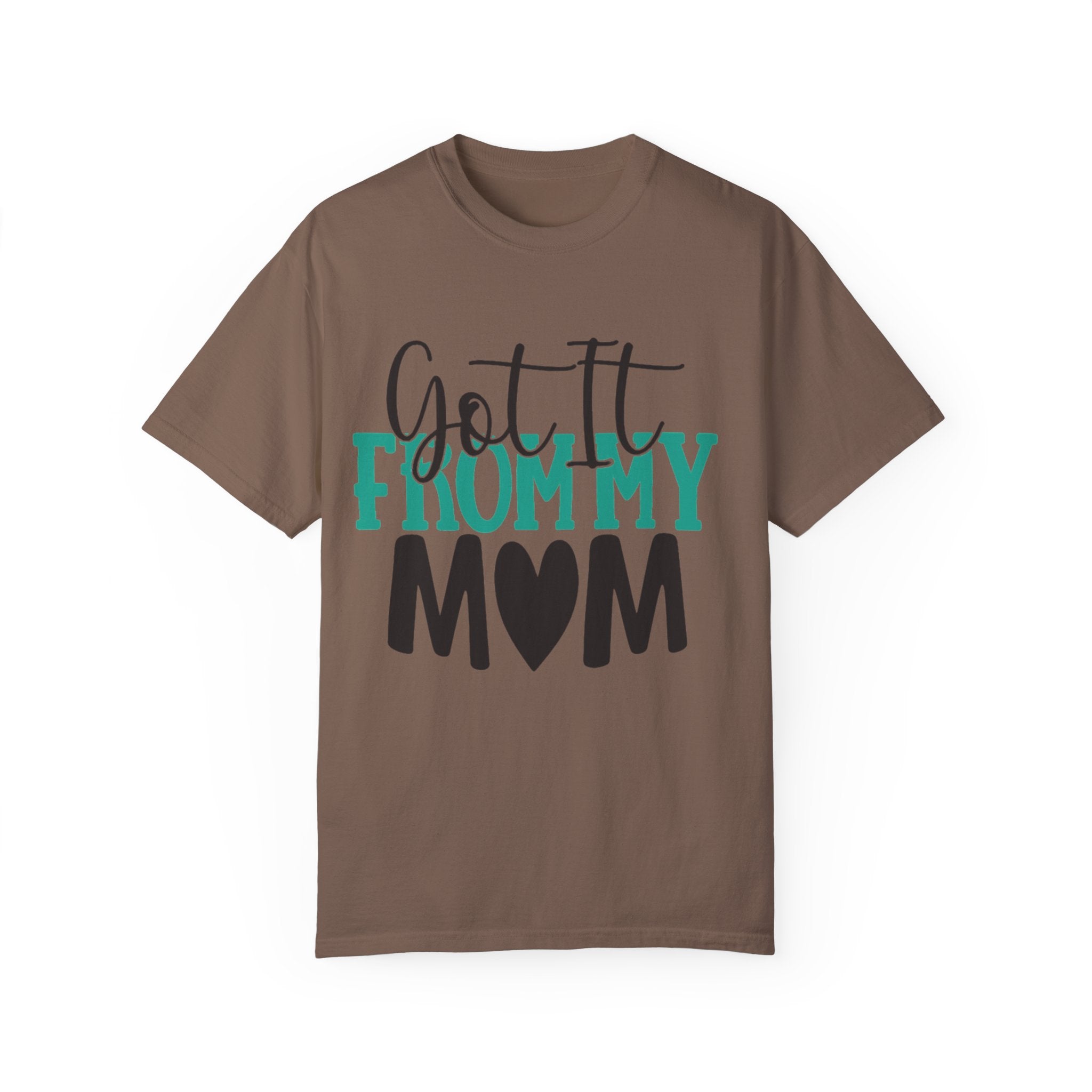 Got It From My Mom T-Shirt