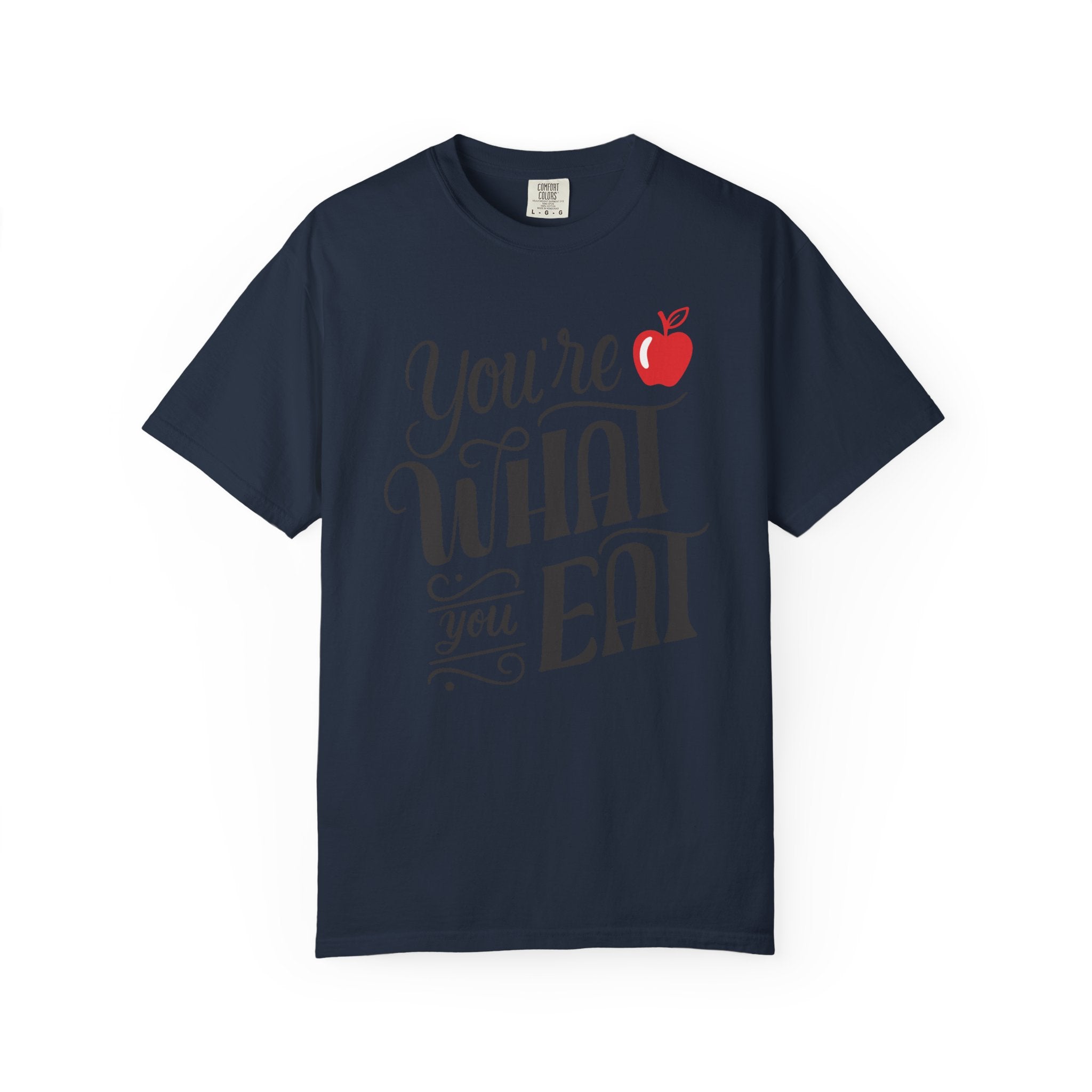 You Are What You Eat – Healthy Living T-Shirt