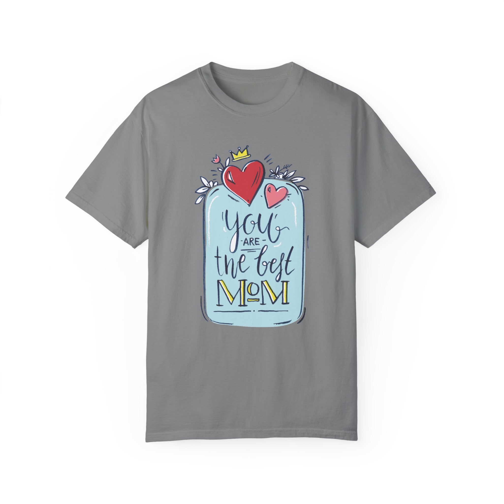 You Are The Best Mom T-Shirt – Mother's Day Gift Tee for Moms