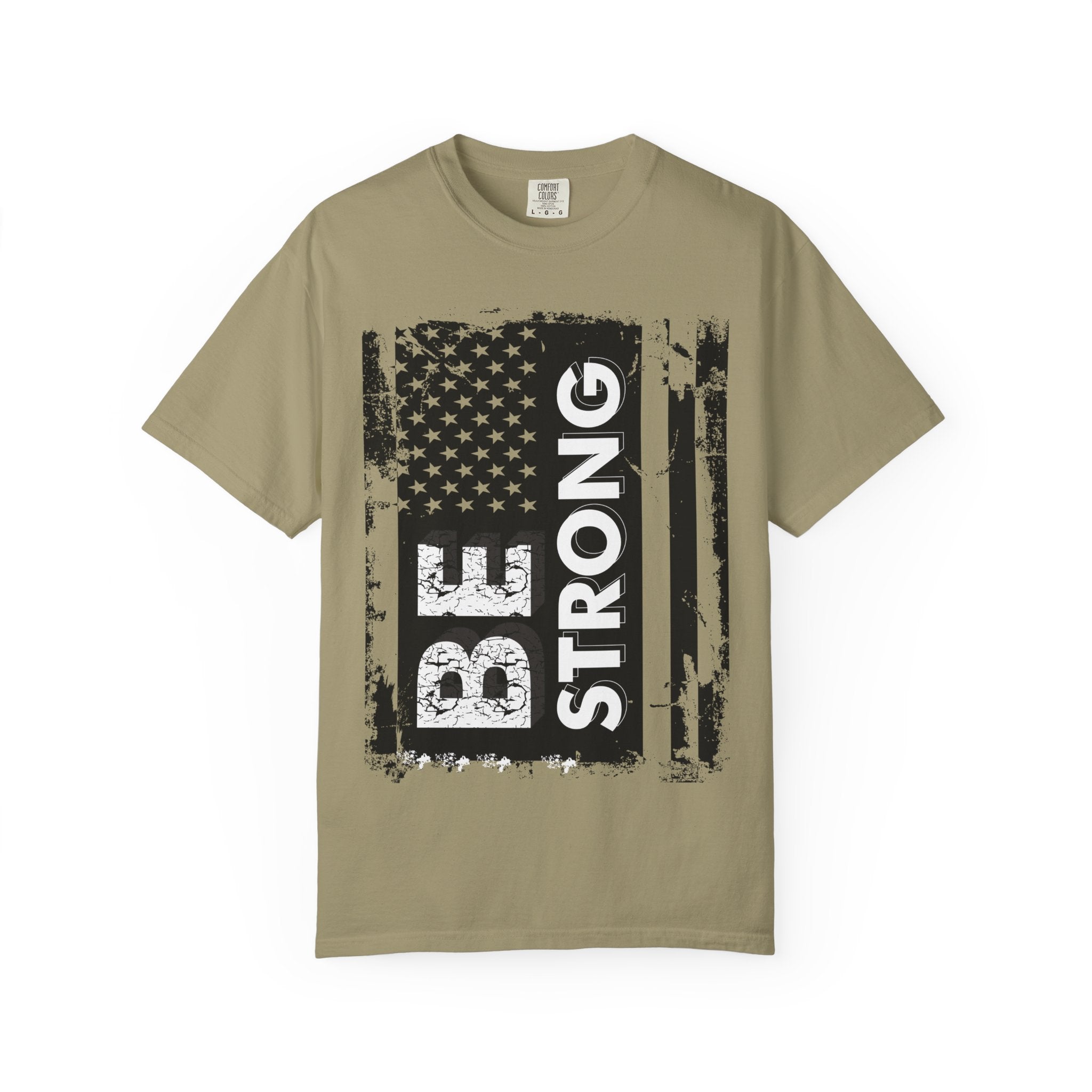 Be Strong American Flag T-Shirt - Patriotic Motivational Tee