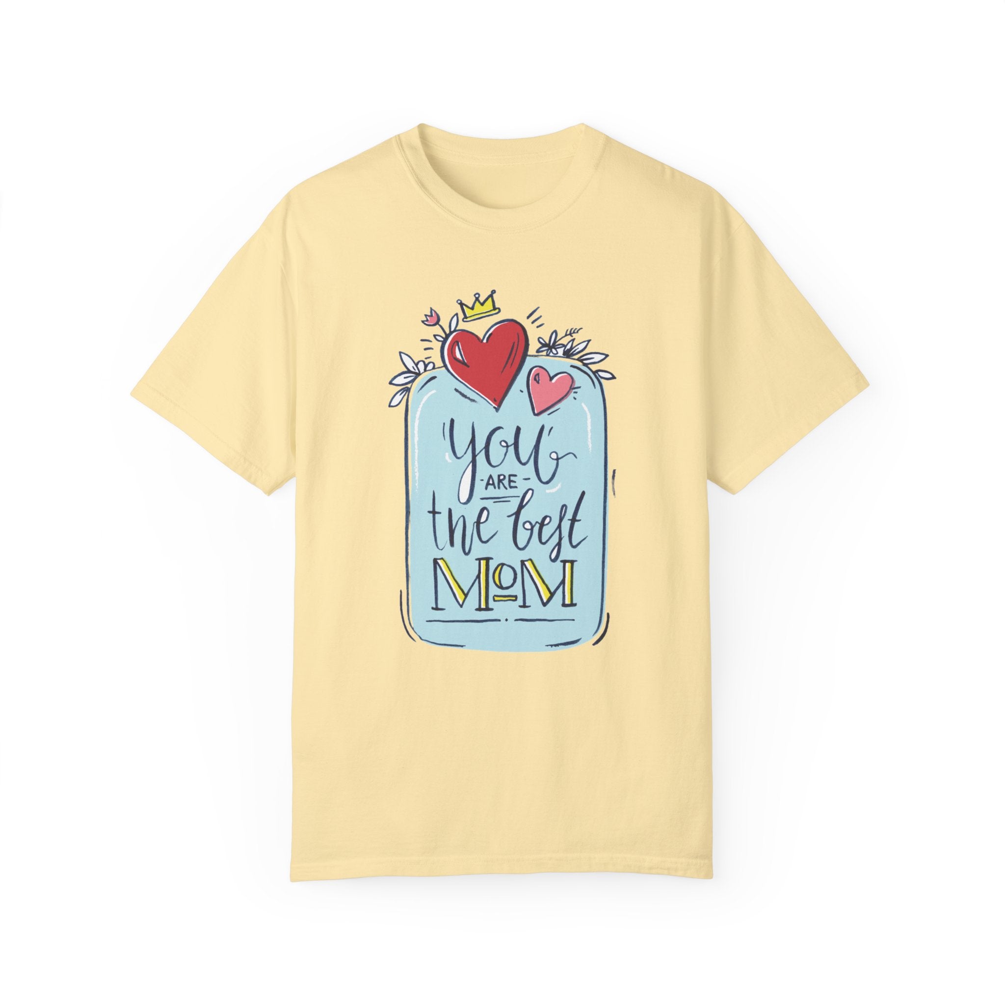 You Are The Best Mom T-Shirt – Mother's Day Gift Tee for Moms