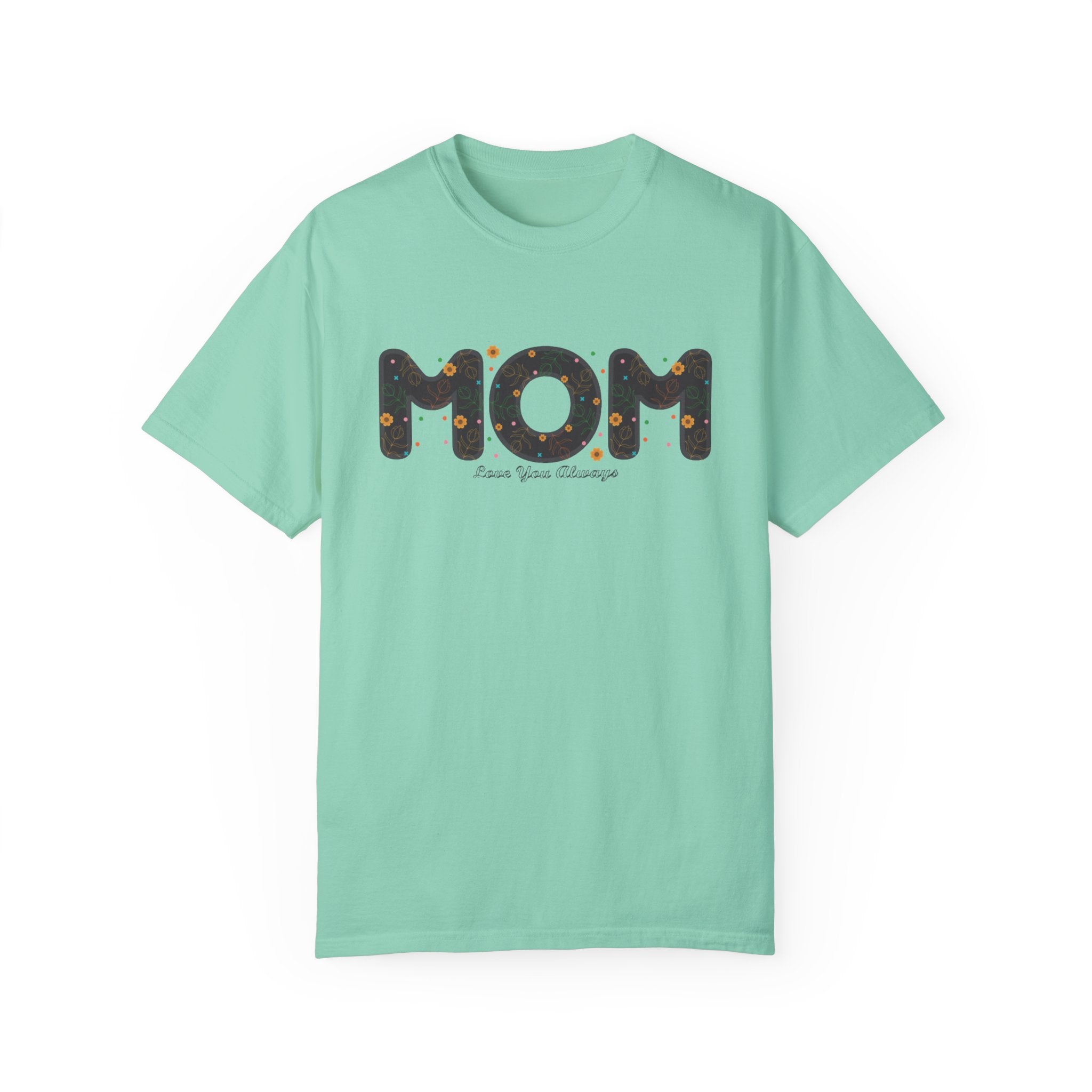 Mom, Love You Always T-Shirt – Sweet Mother’s Day Gift Tee