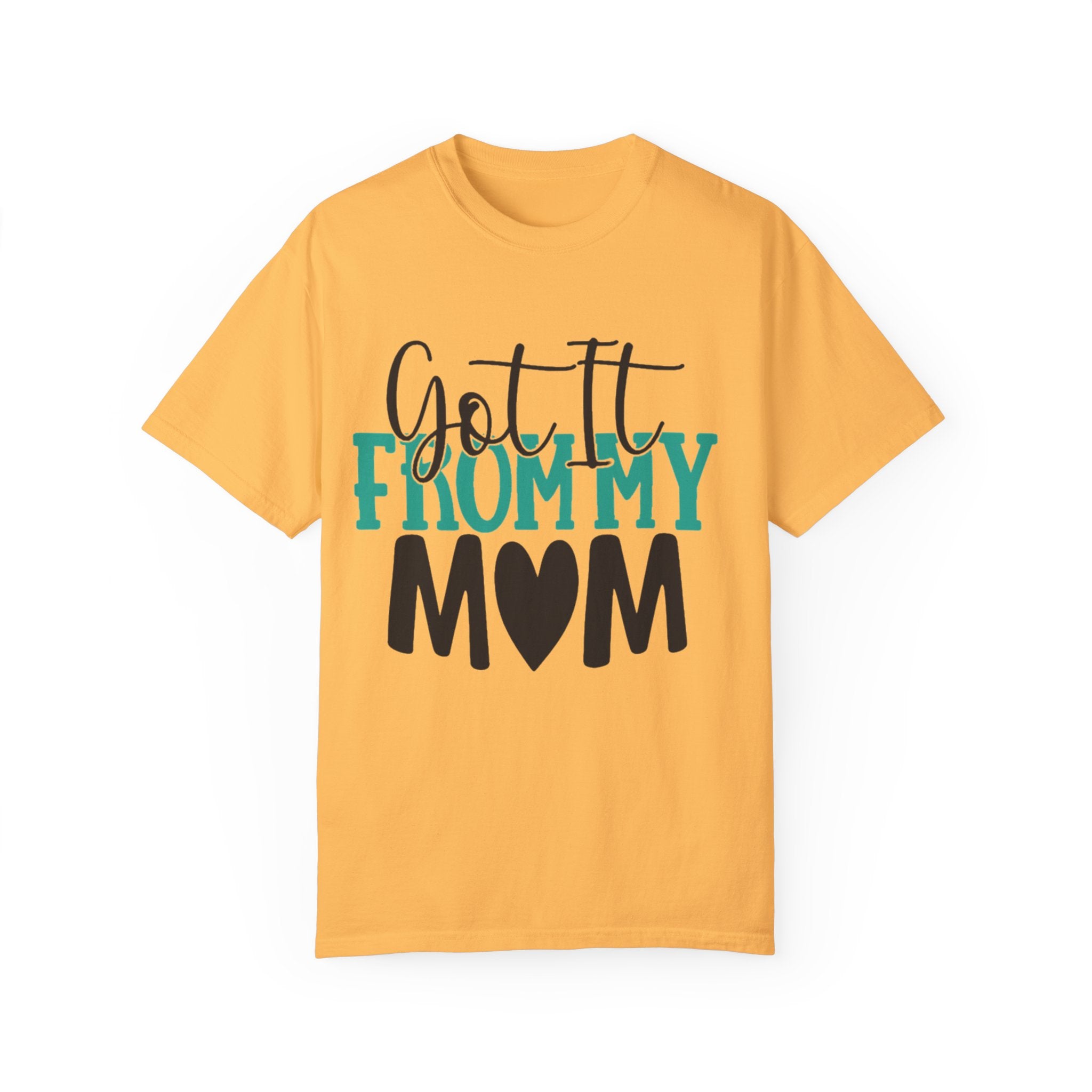 Got It From My Mom T-Shirt