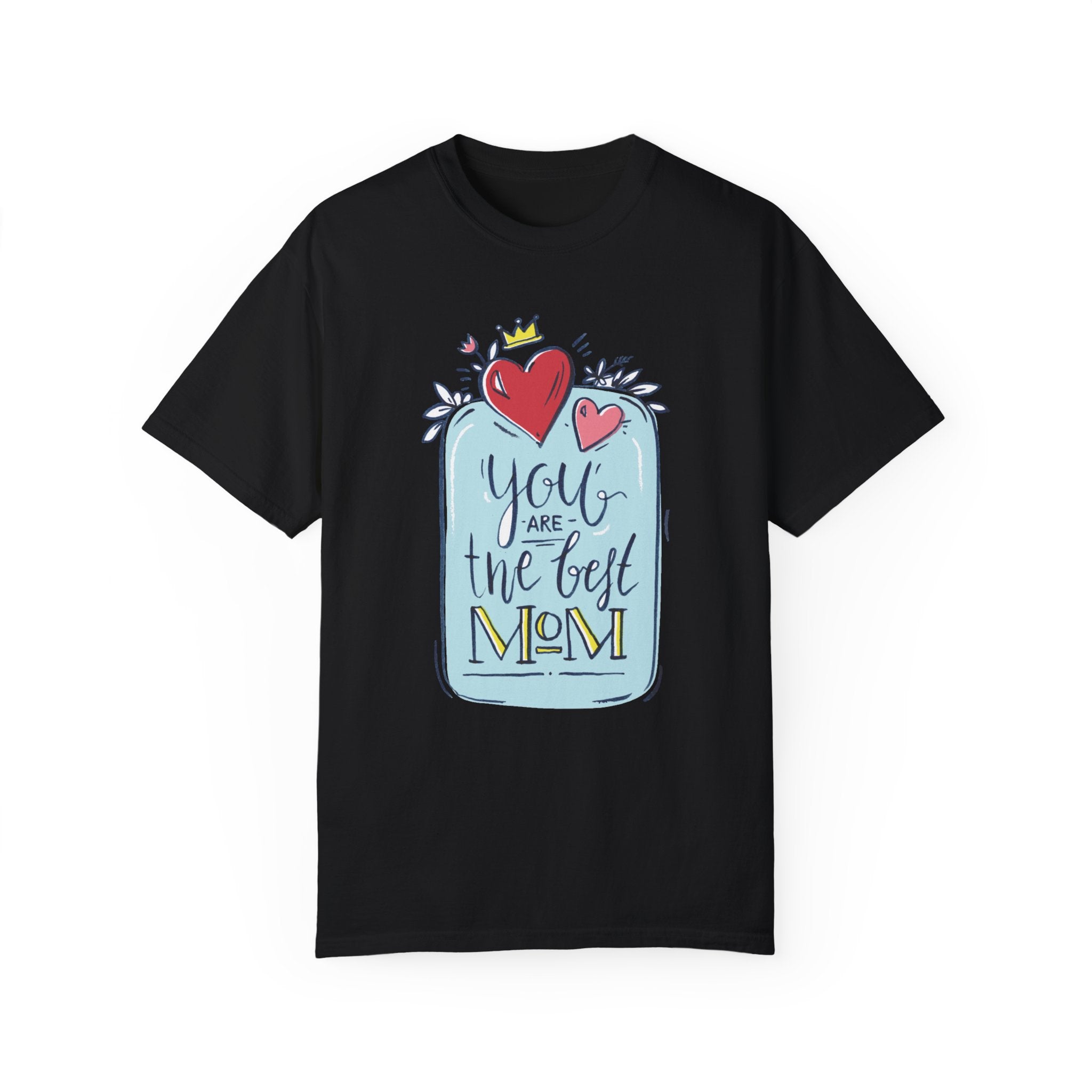 You Are The Best Mom T-Shirt – Mother's Day Gift Tee for Moms