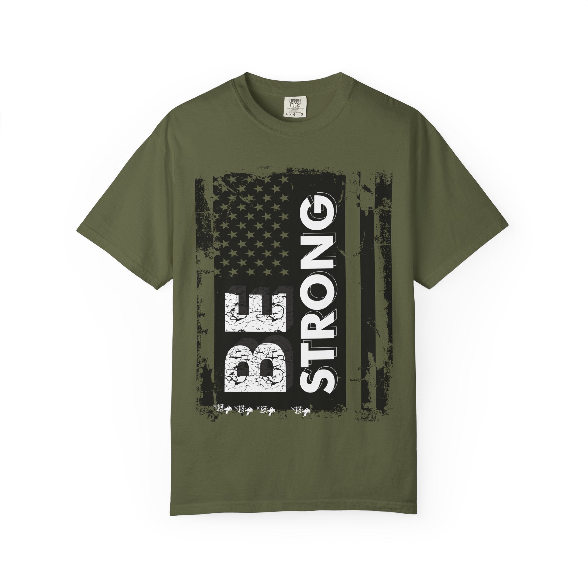 Be Strong American Flag T-Shirt - Patriotic Motivational Tee