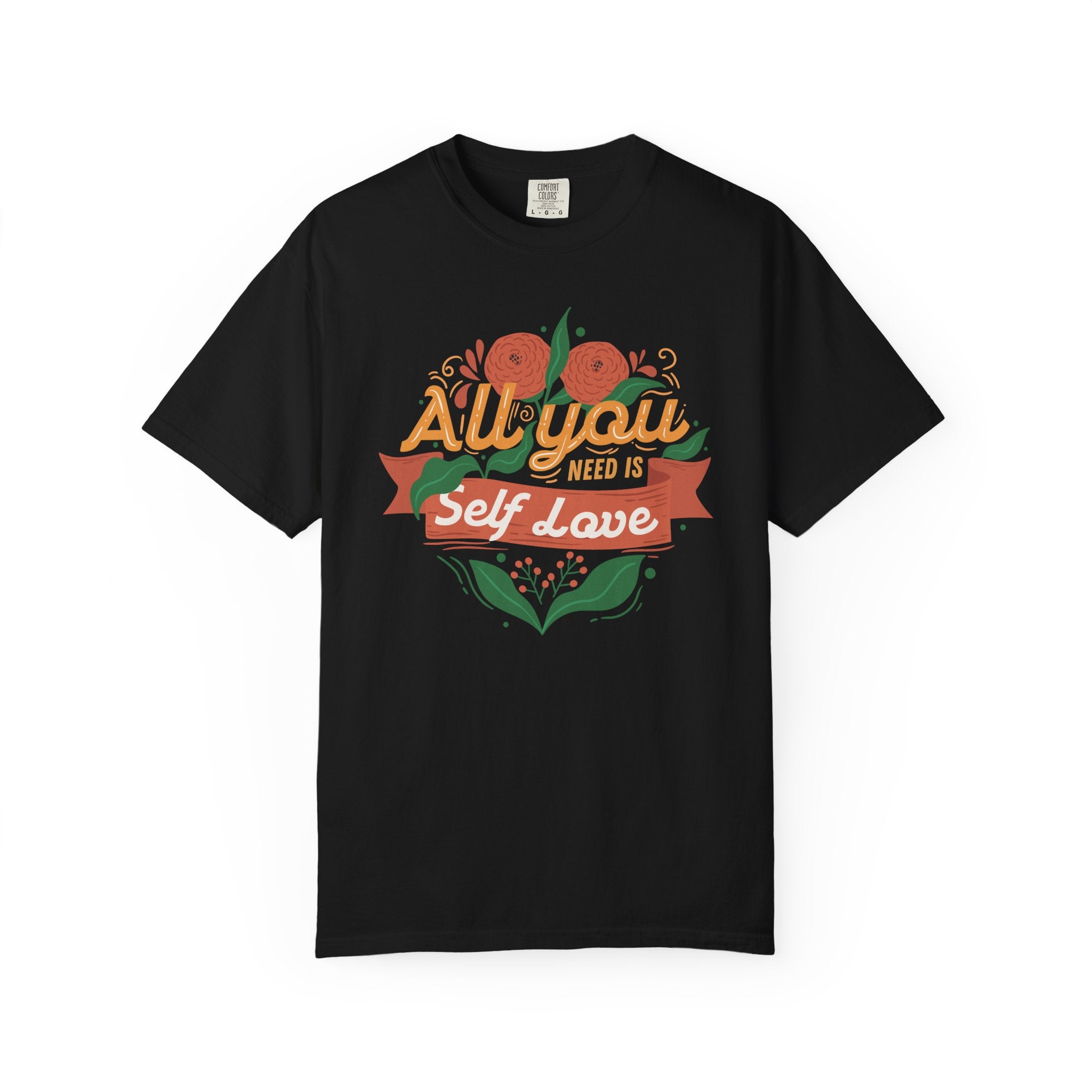All You Need Is Self Love T-Shirt