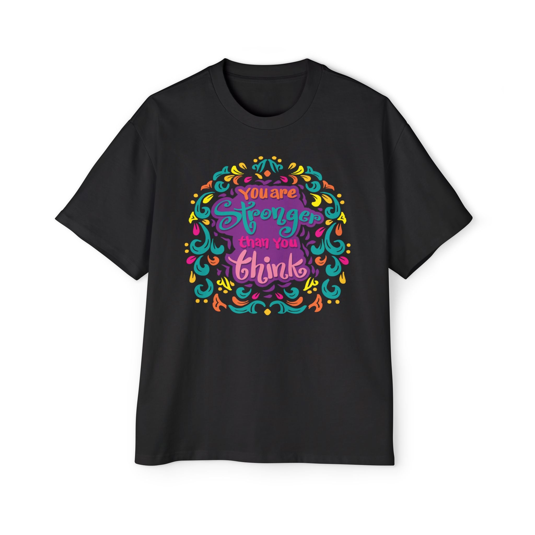 You Are Stronger Than You Think t shirt