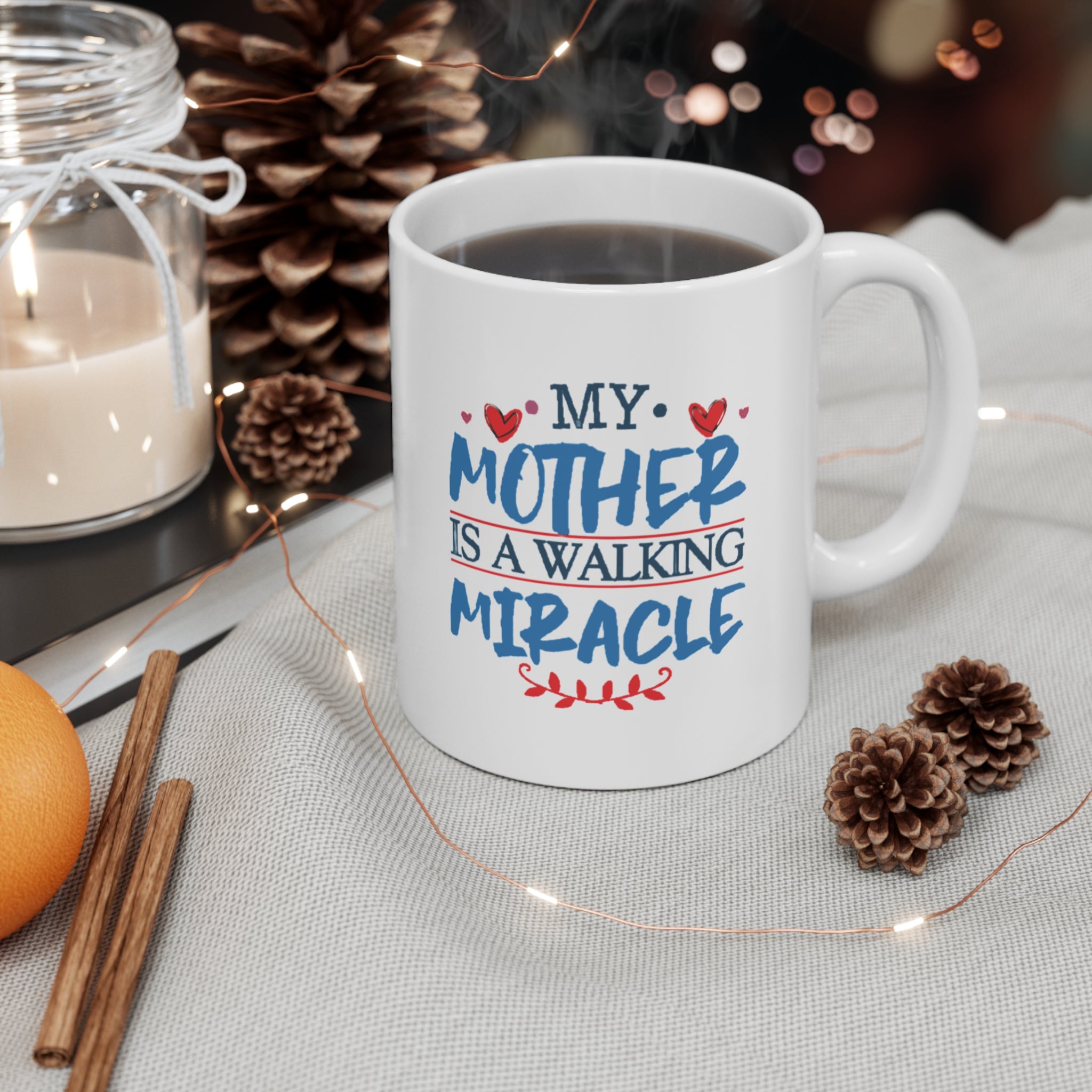 My Mother Is a Walking Miracle Mug – Inspirational Mother’s Day Gift