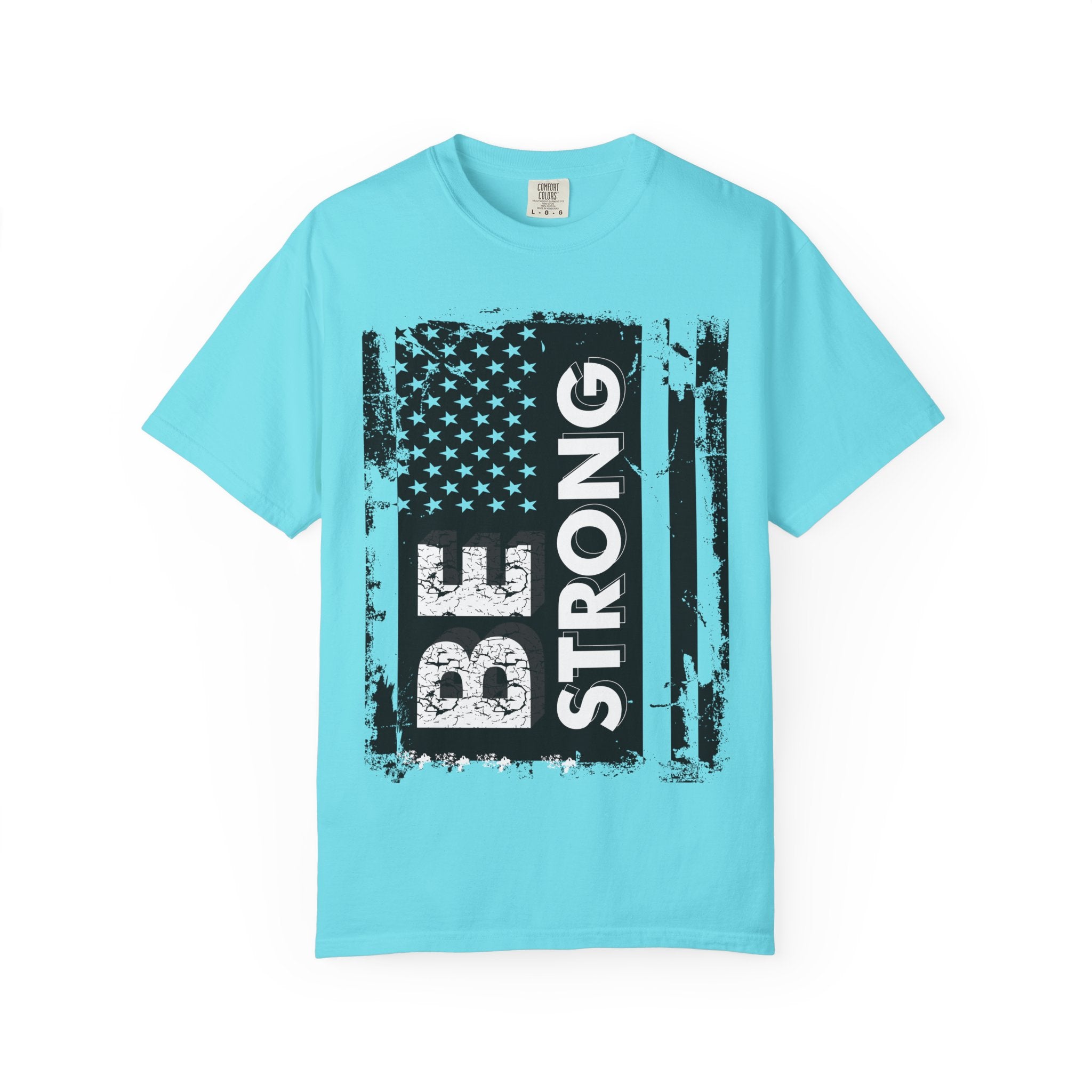 Be Strong American Flag T-Shirt - Patriotic Motivational Tee